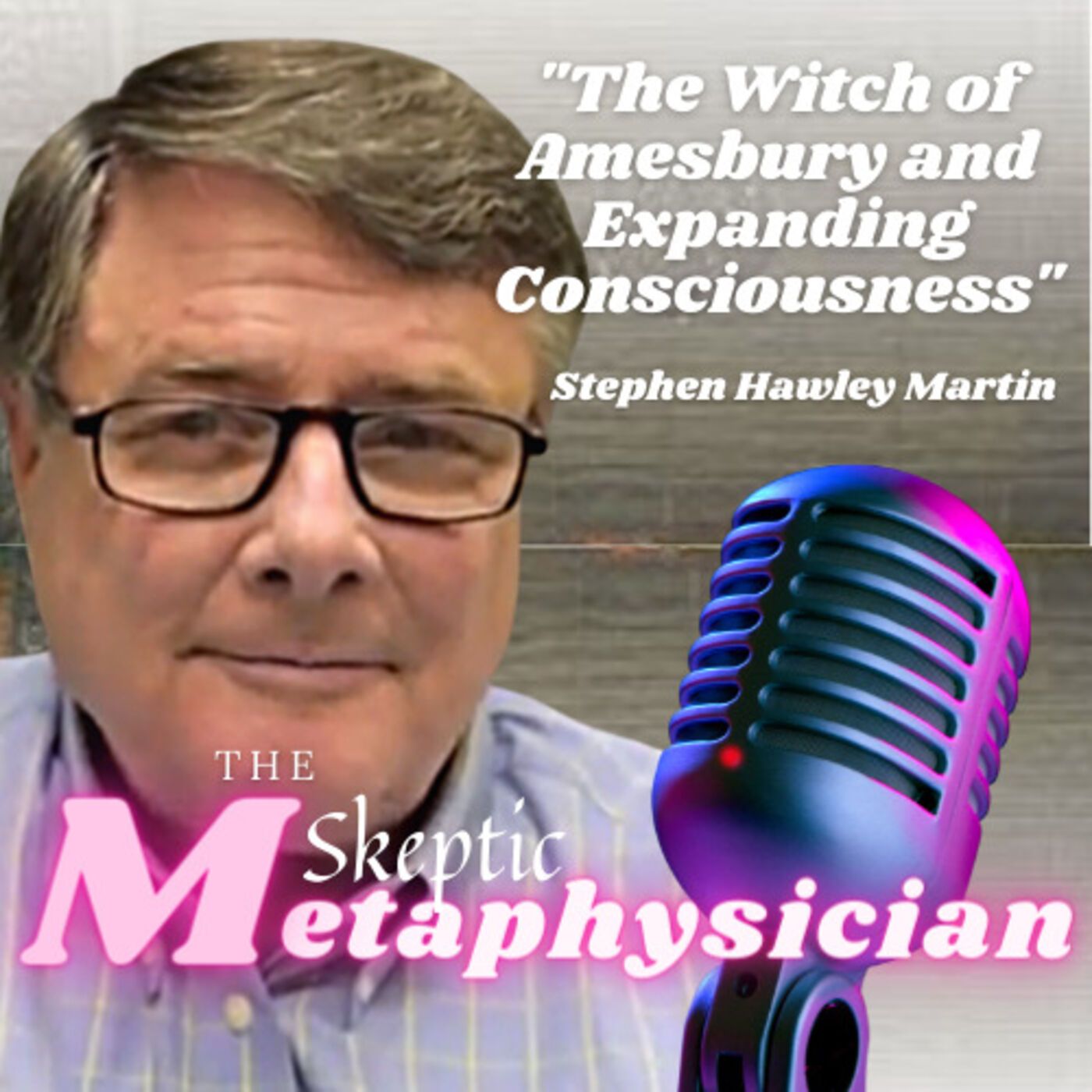 The Witch of Amesbury and Expanding Consciousness | Stephen Hawley Martin Image