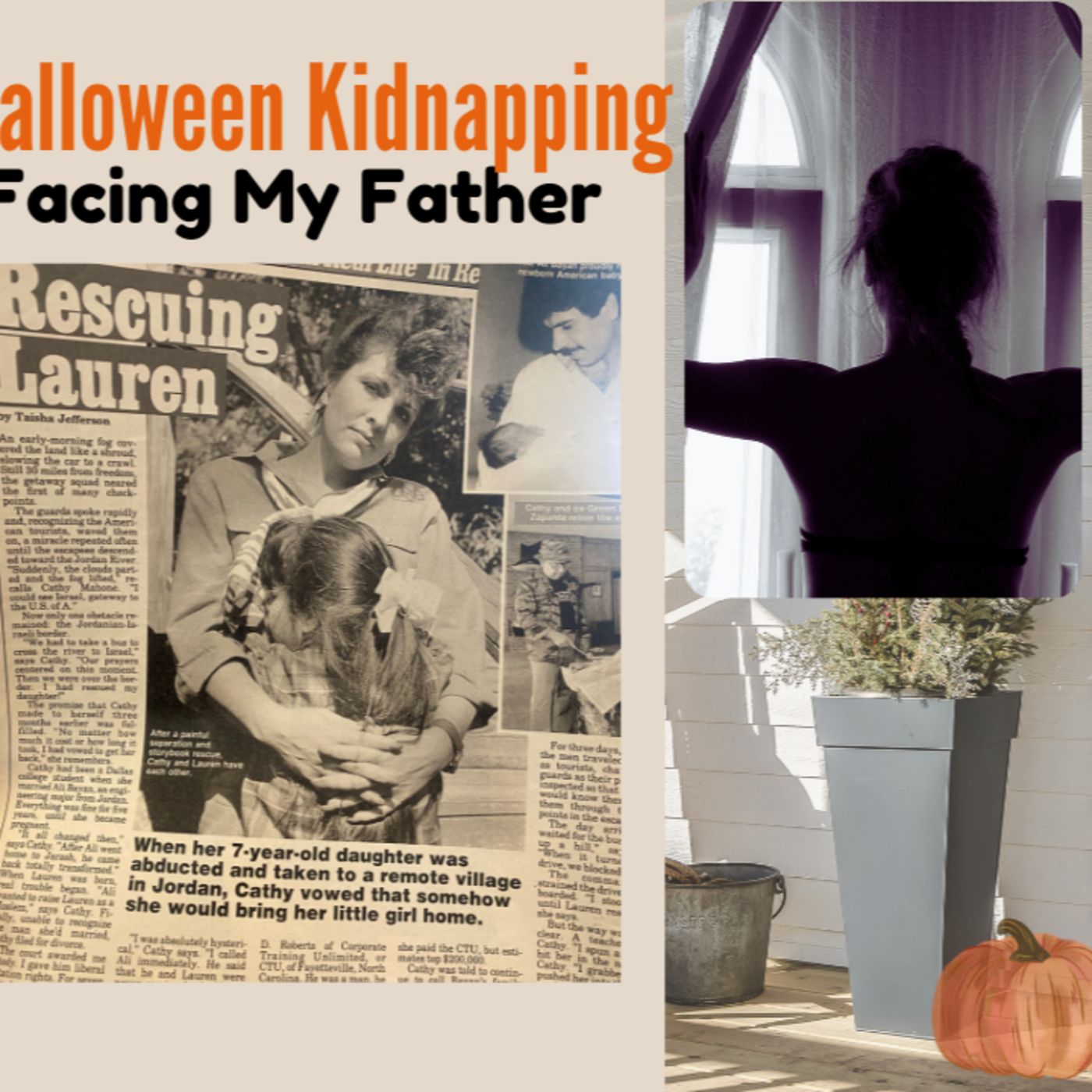Episode 29: Halloween Kidnapping Anniversary: Confronting My Father After Years of Fear