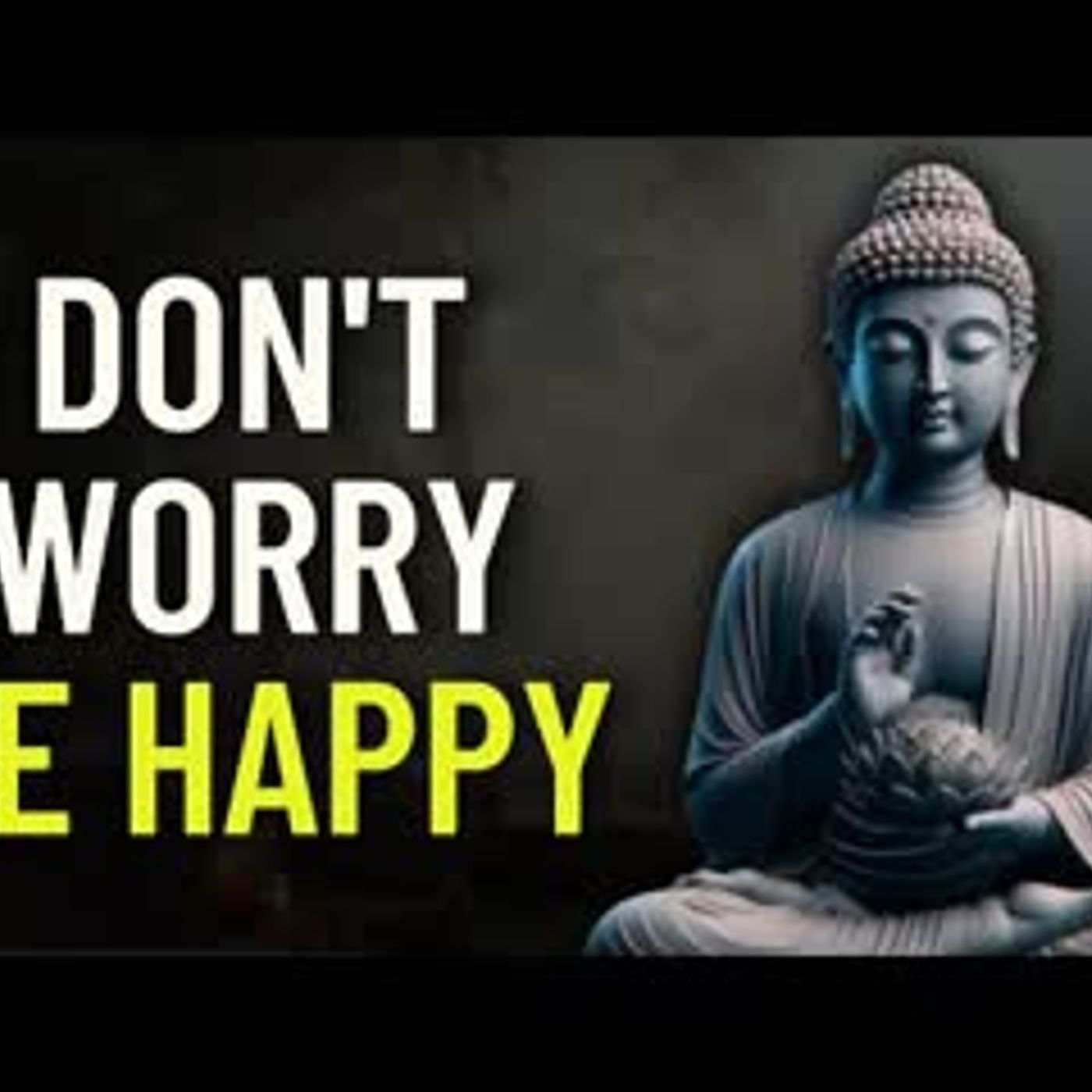 BE HAPPY NOW What Buddhism Really Says About Worry   Buddhist Wisdom