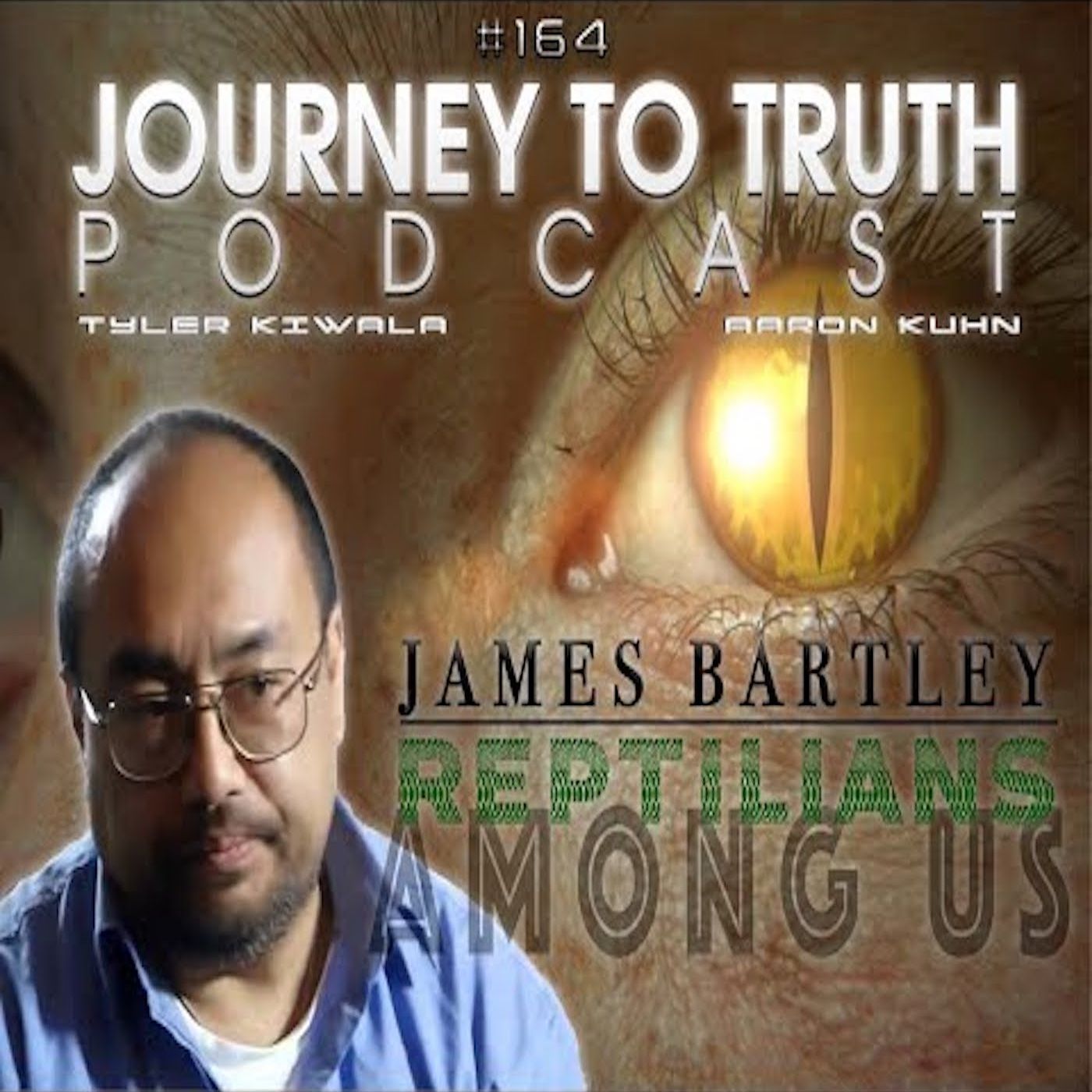 EP 164 - James Bartley - Reptilians Among Us - Recognizing The Infiltration