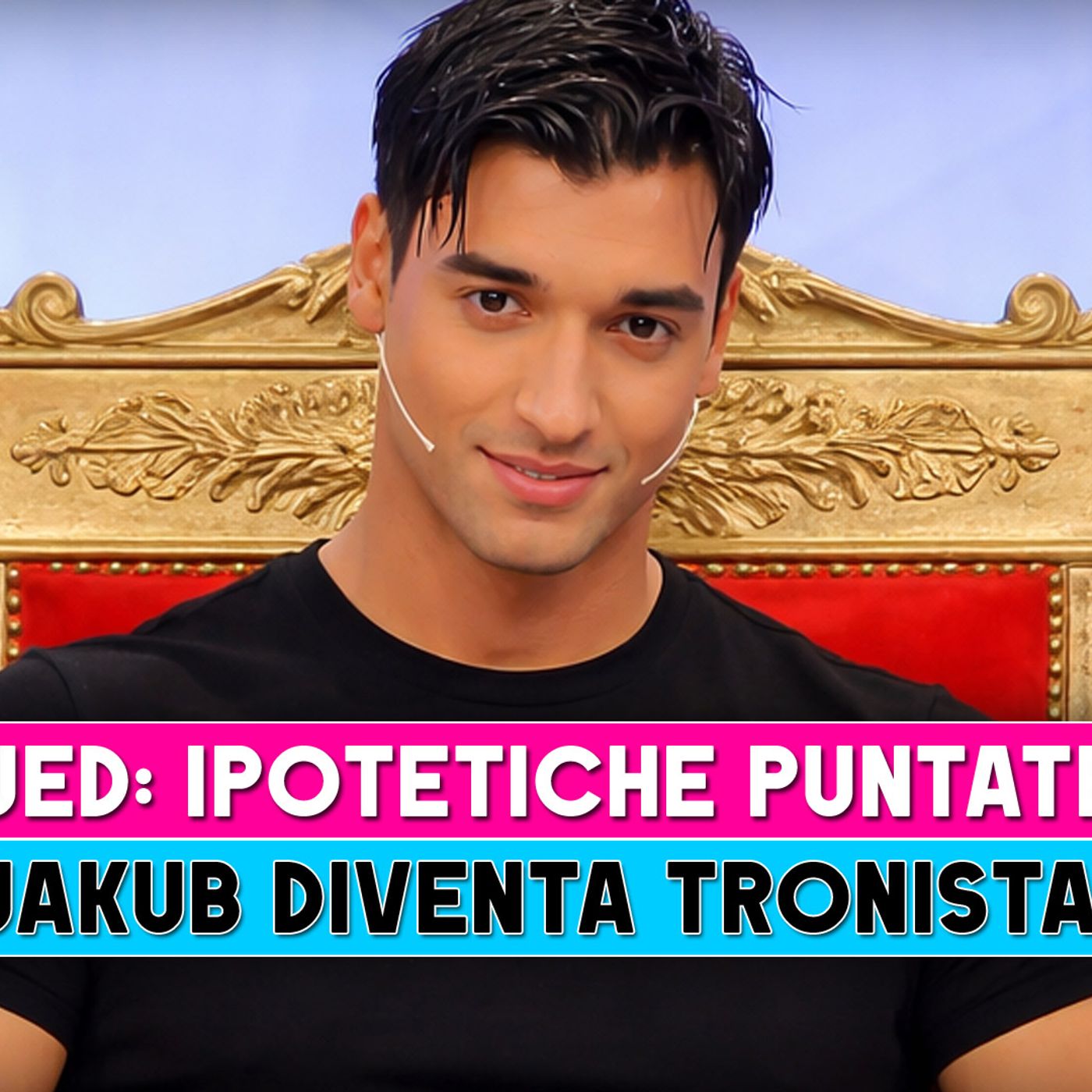 Uomini E Donne, Ipotetiche Puntate: Jakub Bakkour Diventa Tronista!