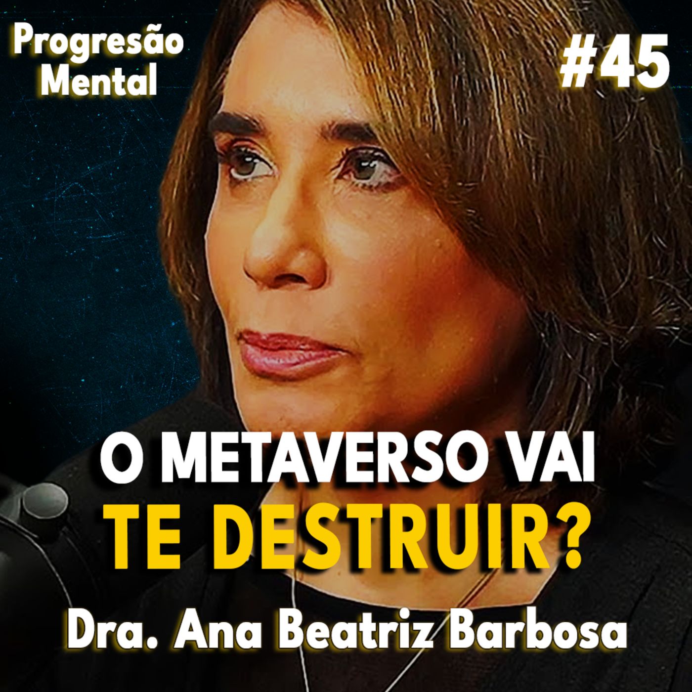 ProgressãoMental 45 | O METAVERSO VAI DESTRUIR SUA RESILIÊNCIA! feat Dra. Ana Beatriz Barbosa