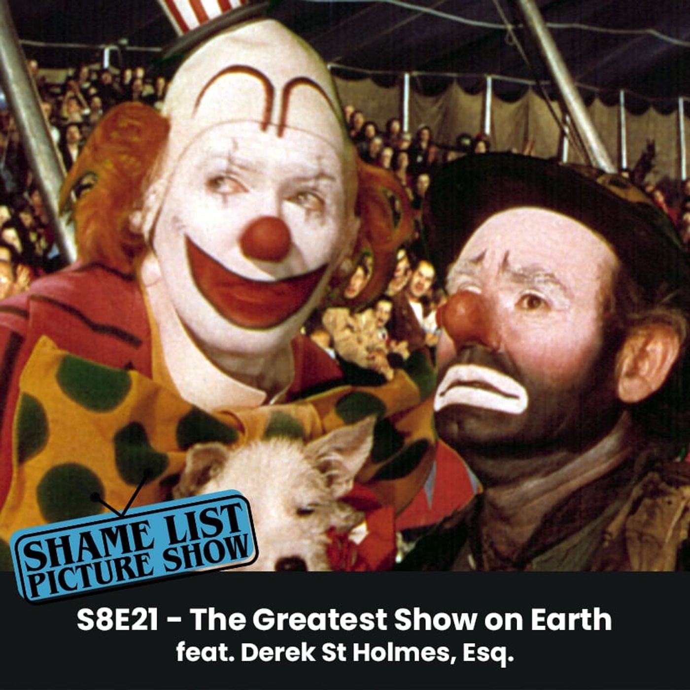 Shame List Picture Show S8E21 – THE GREATEST SHOW ON EARTH (1952) feat. Derek St. Holmes Esq.