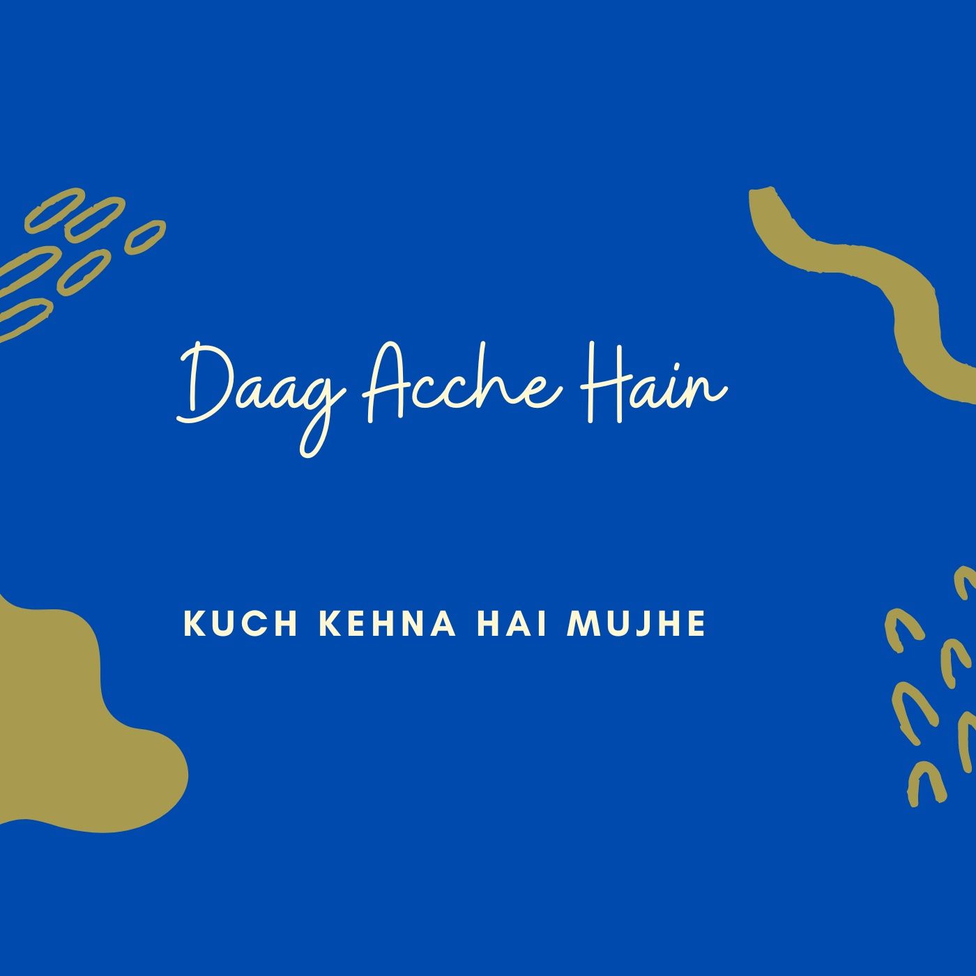 Kuch Kehna Hai Mujhe