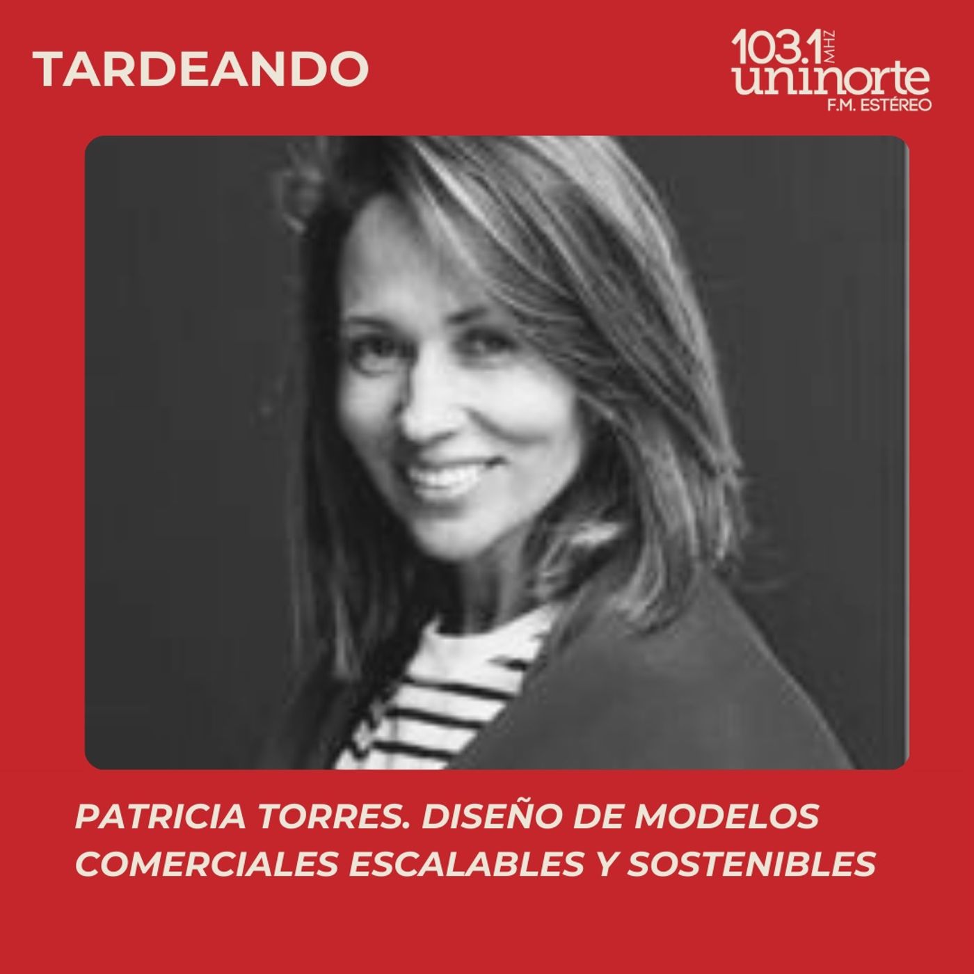 Los Egresados Hacen Noticia :: Patricia Torres: Diseño de modelos comerciales escalables y sostenibles episode artwork