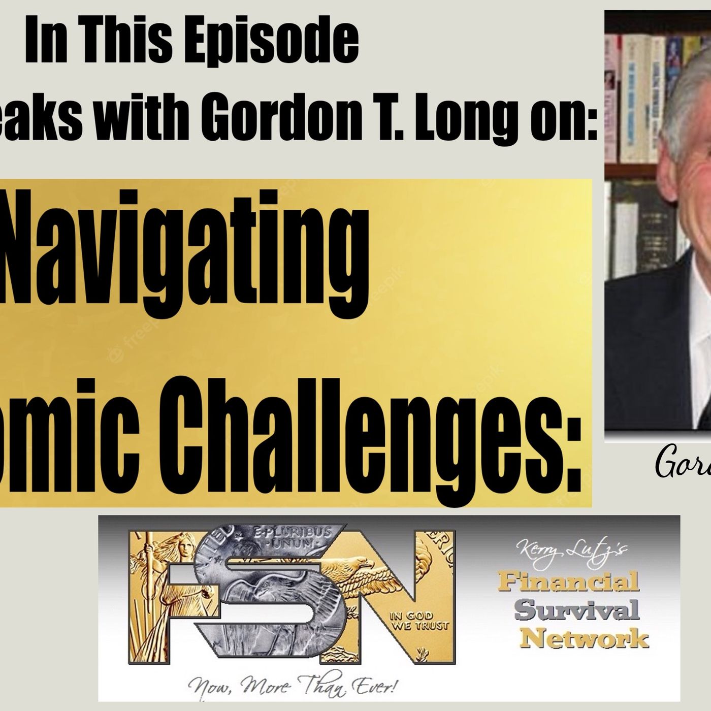 cover of episode Navigating Economic Challenges: Insights with Gordon T. Long #5942