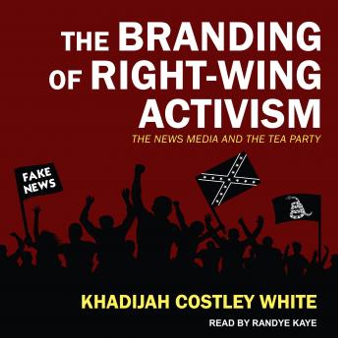 The Branding of Right-Wing Activism: The News Media and the Tea Party by Khadijah Costley White episode artwork