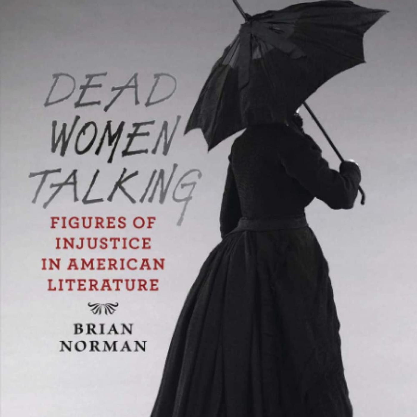 Dead Women Talking: Figures of Injustice in American Literature