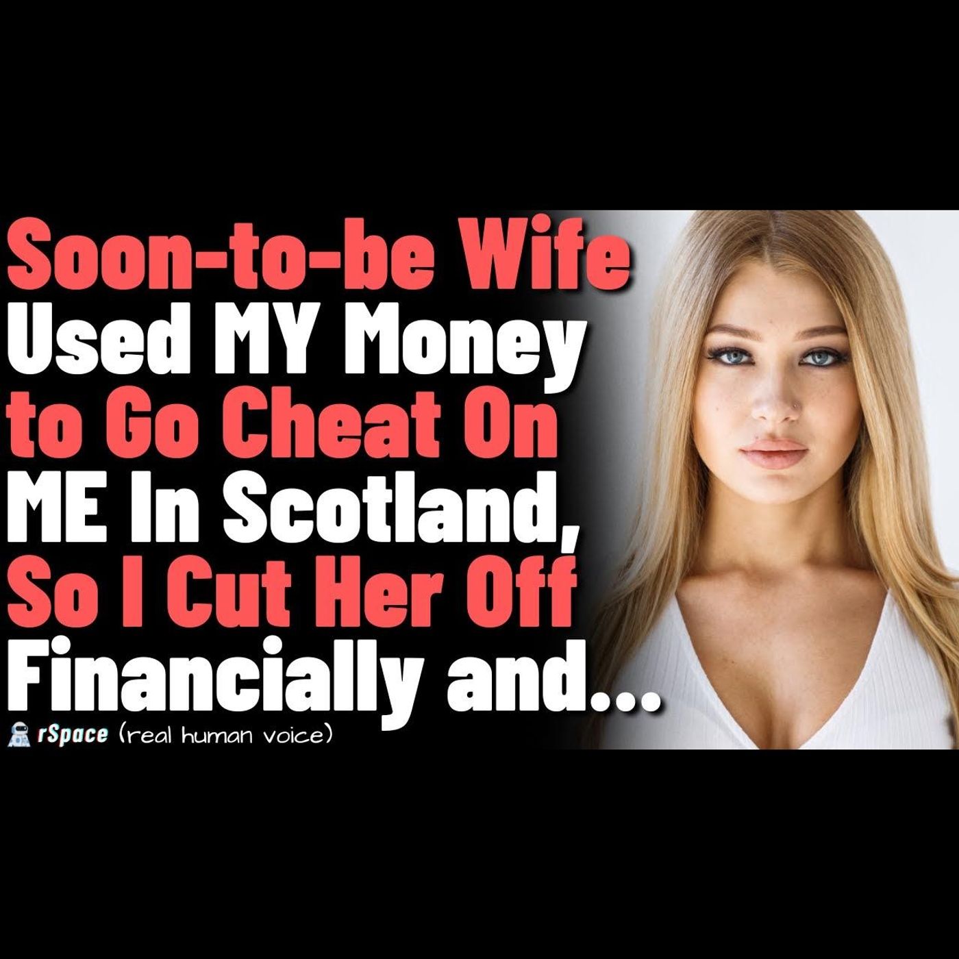 Soon-to-be Wife Used MY Money to Go Cheat On ME In Scotland, So I Cut Her Off Financially and... episode artwork