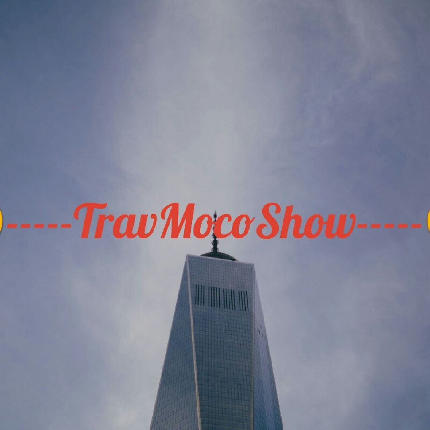 The Legendary First Trav Moco Podcast Of 2017 thumbnail