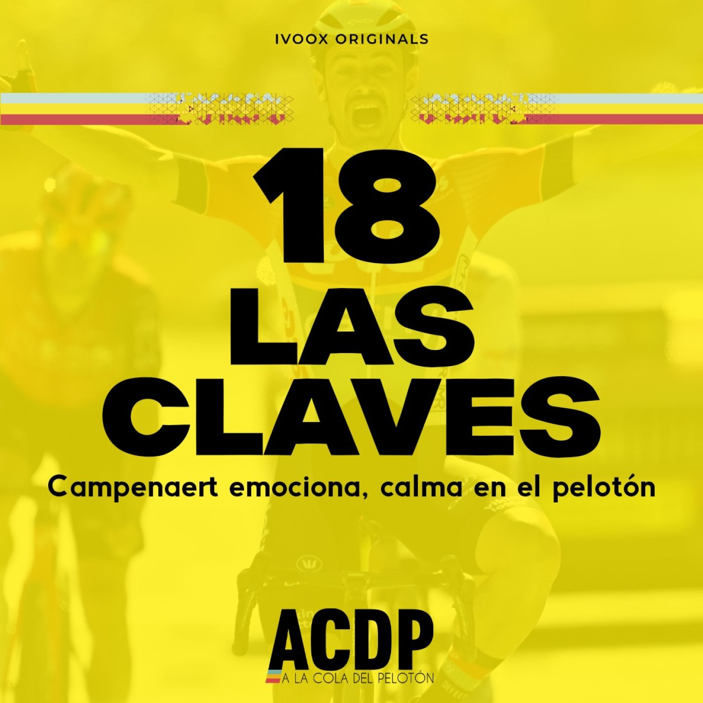 1⃣8⃣ Las Claves Tour 2024 | Campenaerts emociona, calma en el amarillo | ACDP - A la Cola del Pelotón episode artwork