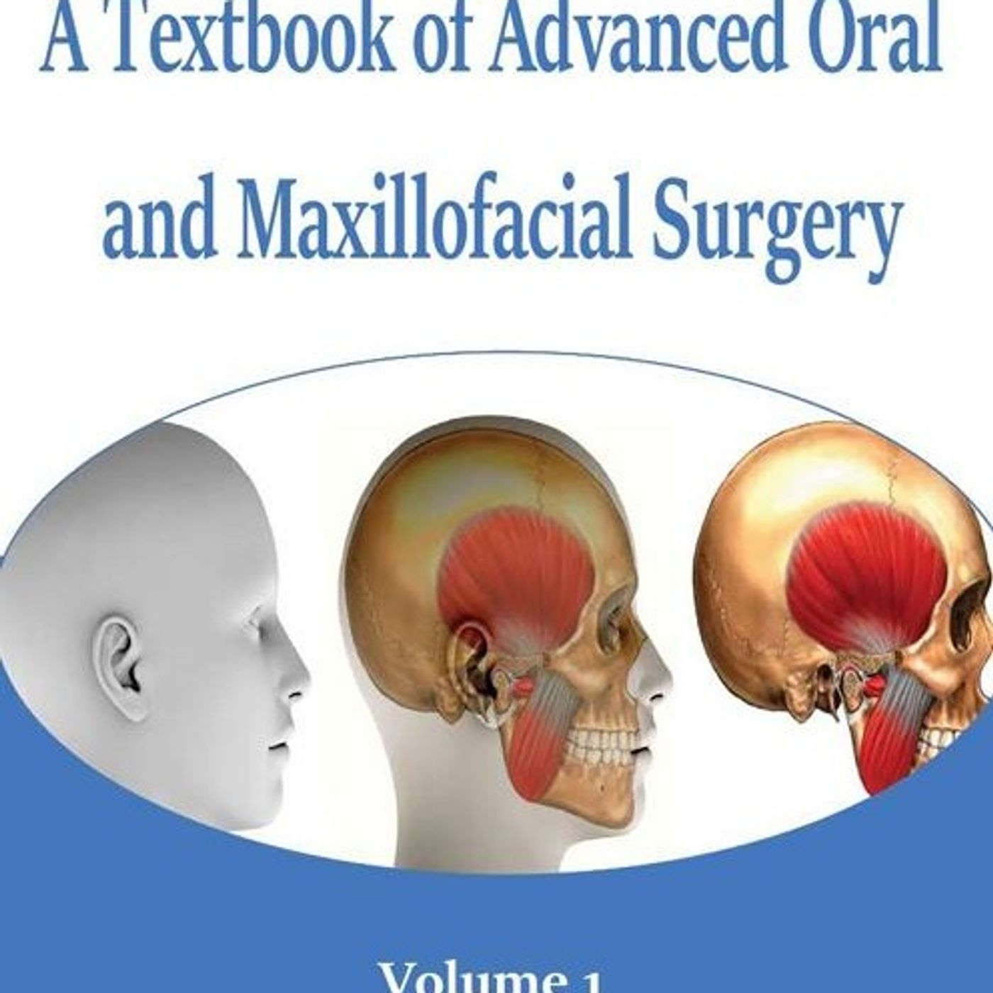 A Textbook of Advanced Oral and Maxillofacial Surgery (Volume 1)