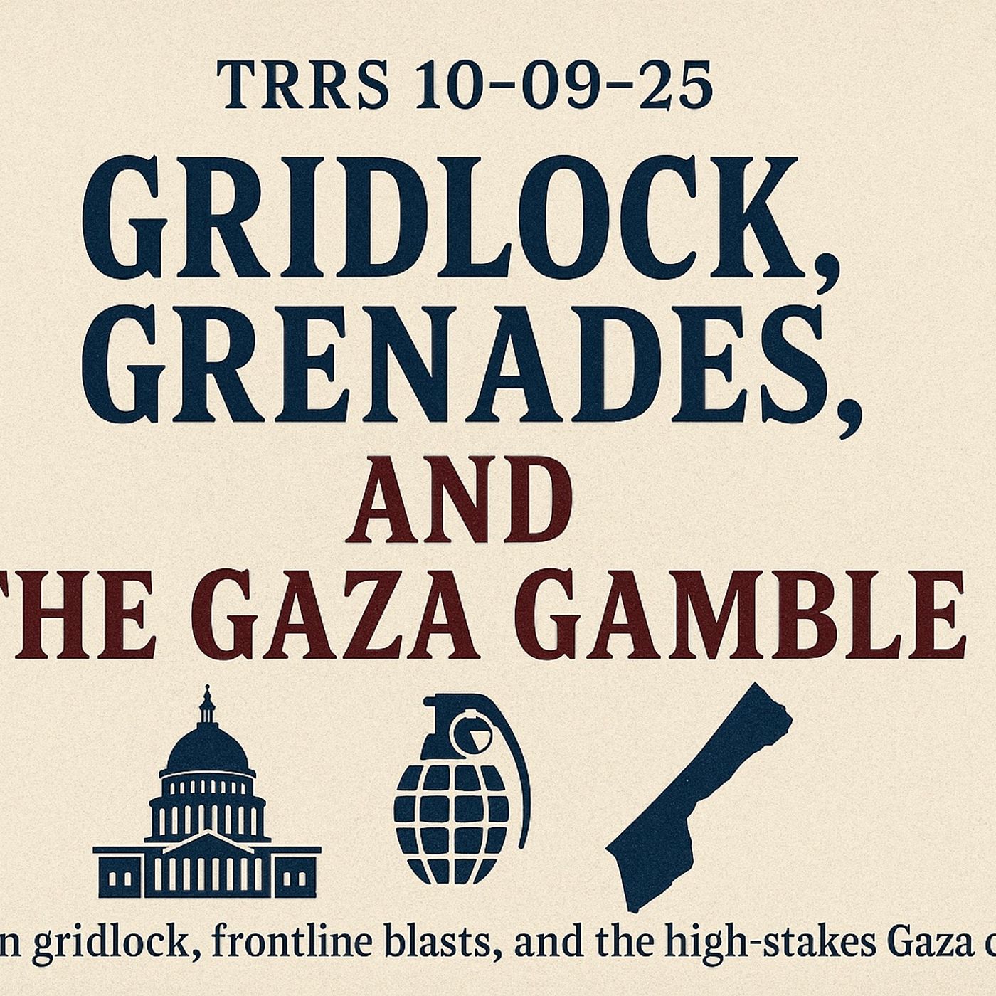 TRRS 10-09-25 — Gridlock, Grenades, and the Gaza Gamble episode artwork