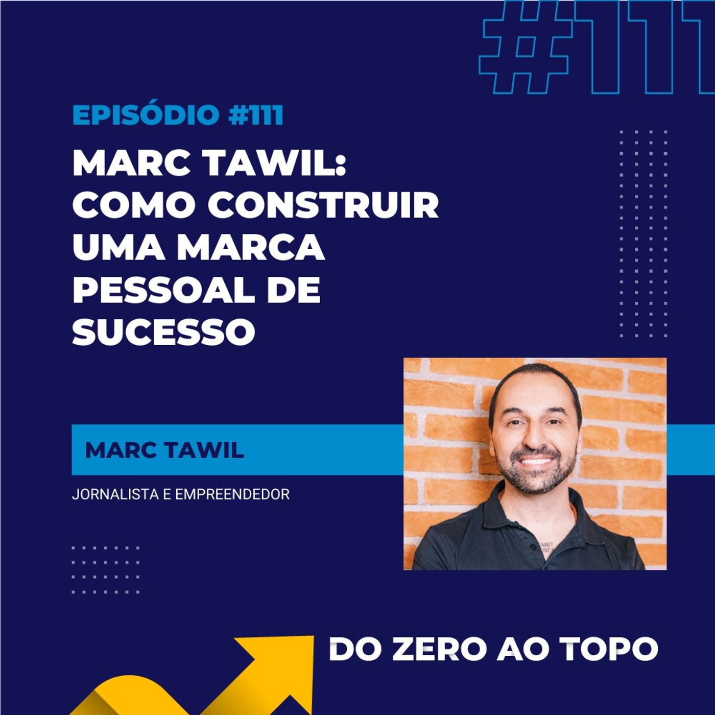 #111 - Marc Tawil: como construir uma marca pessoal de sucesso
