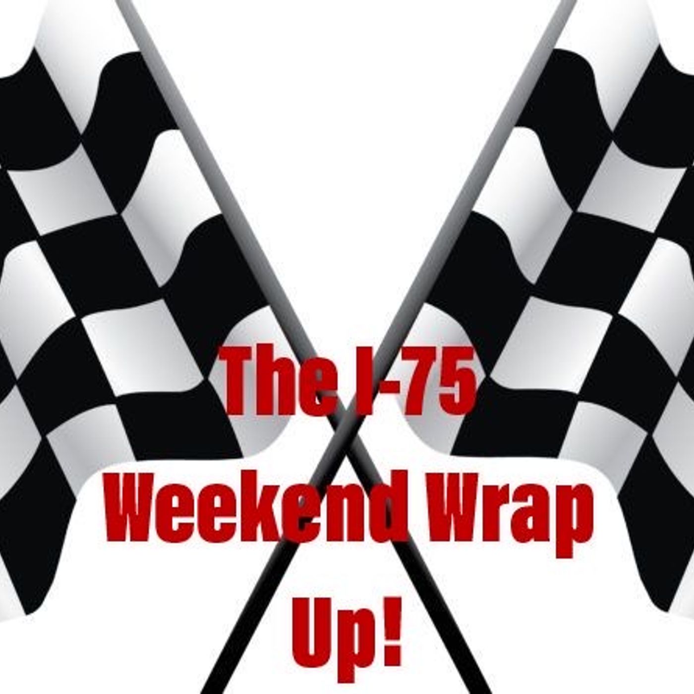 The I-75 Weekend Wrap Up