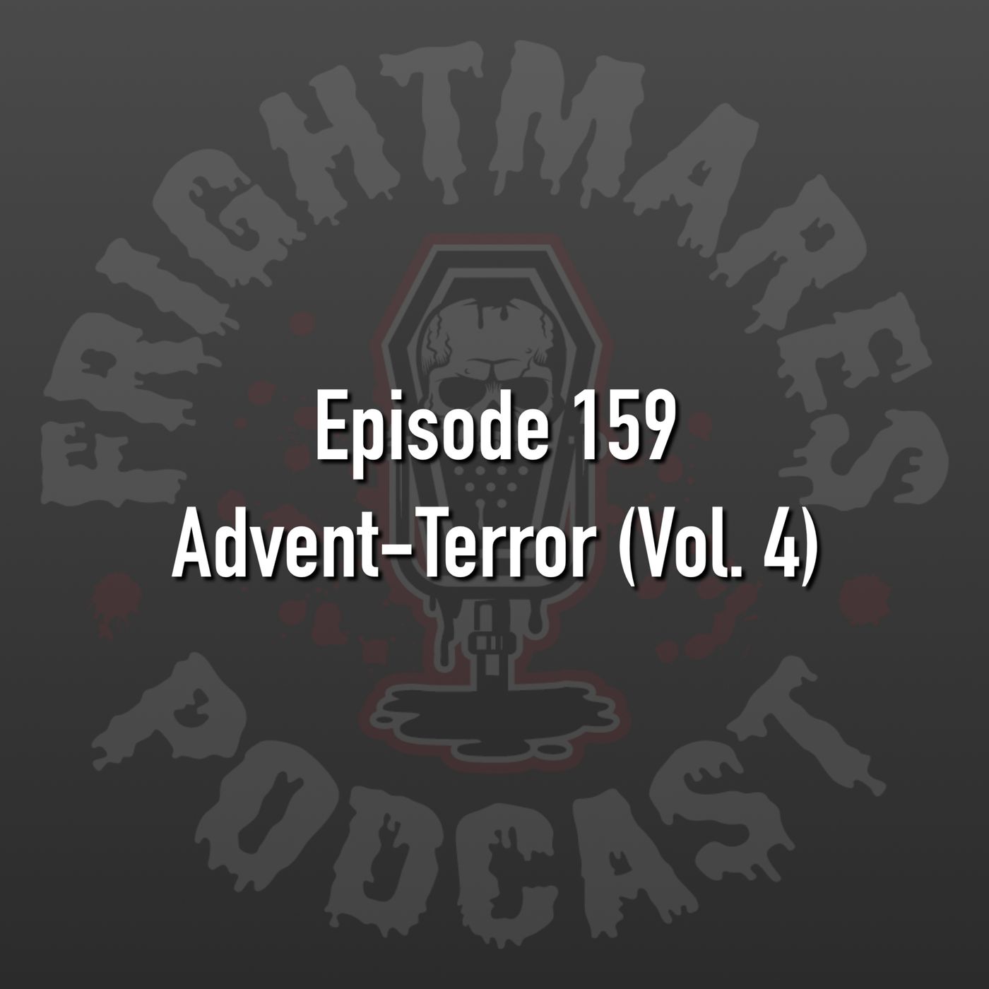 Ep. 159 - Advent-Terror (Vol. 4) episode artwork