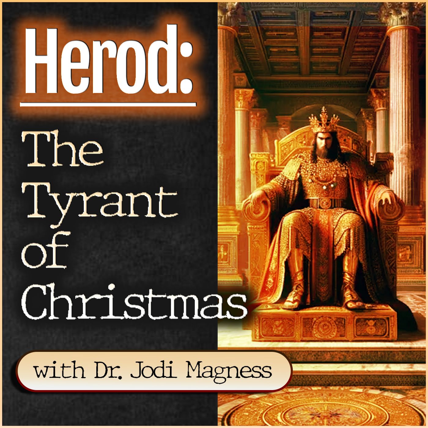 Herod: The Tyrant of Christmas (with Dr. Jodi Magness)
