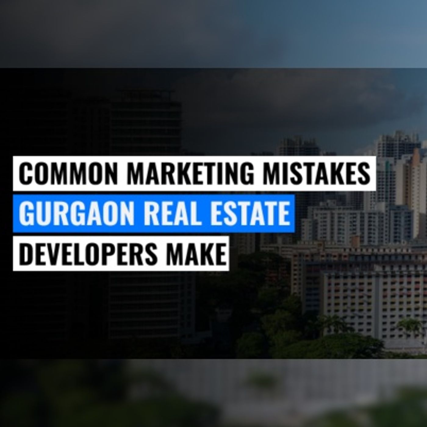 Common Marketing Mistakes by Gurgaon Real Estate Developers episode artwork