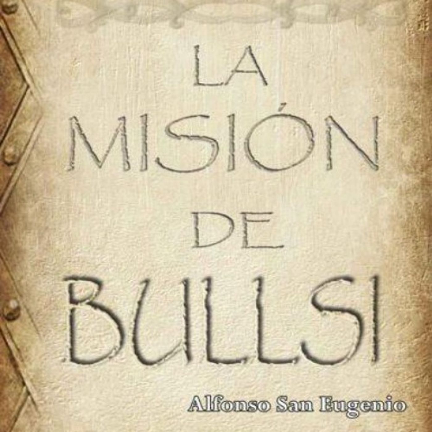 (Resumen) La mision de Bullsi - Alfonso San Eugenio