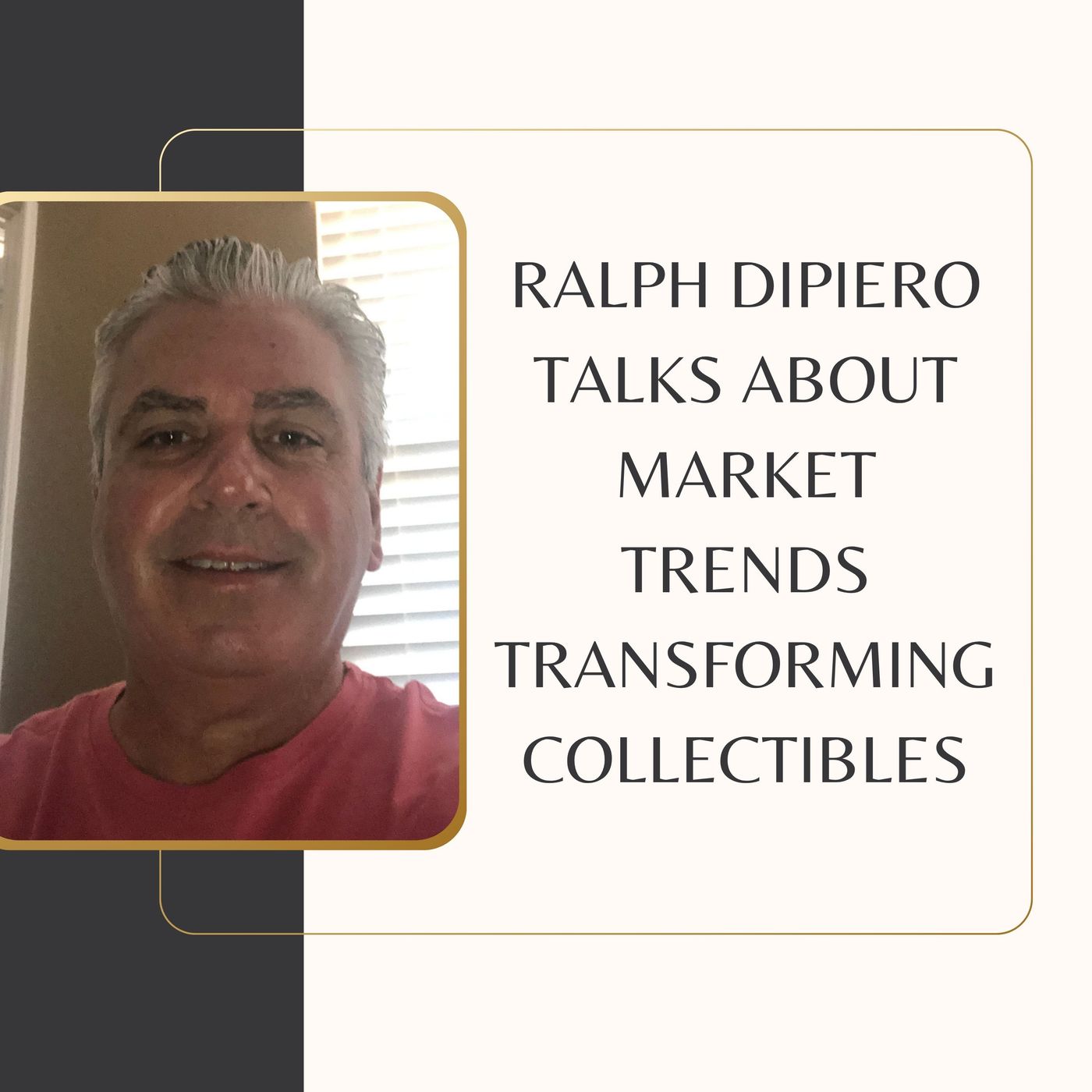 Ralph DiPiero Talks About Market Trends Transforming Collectibles episode artwork