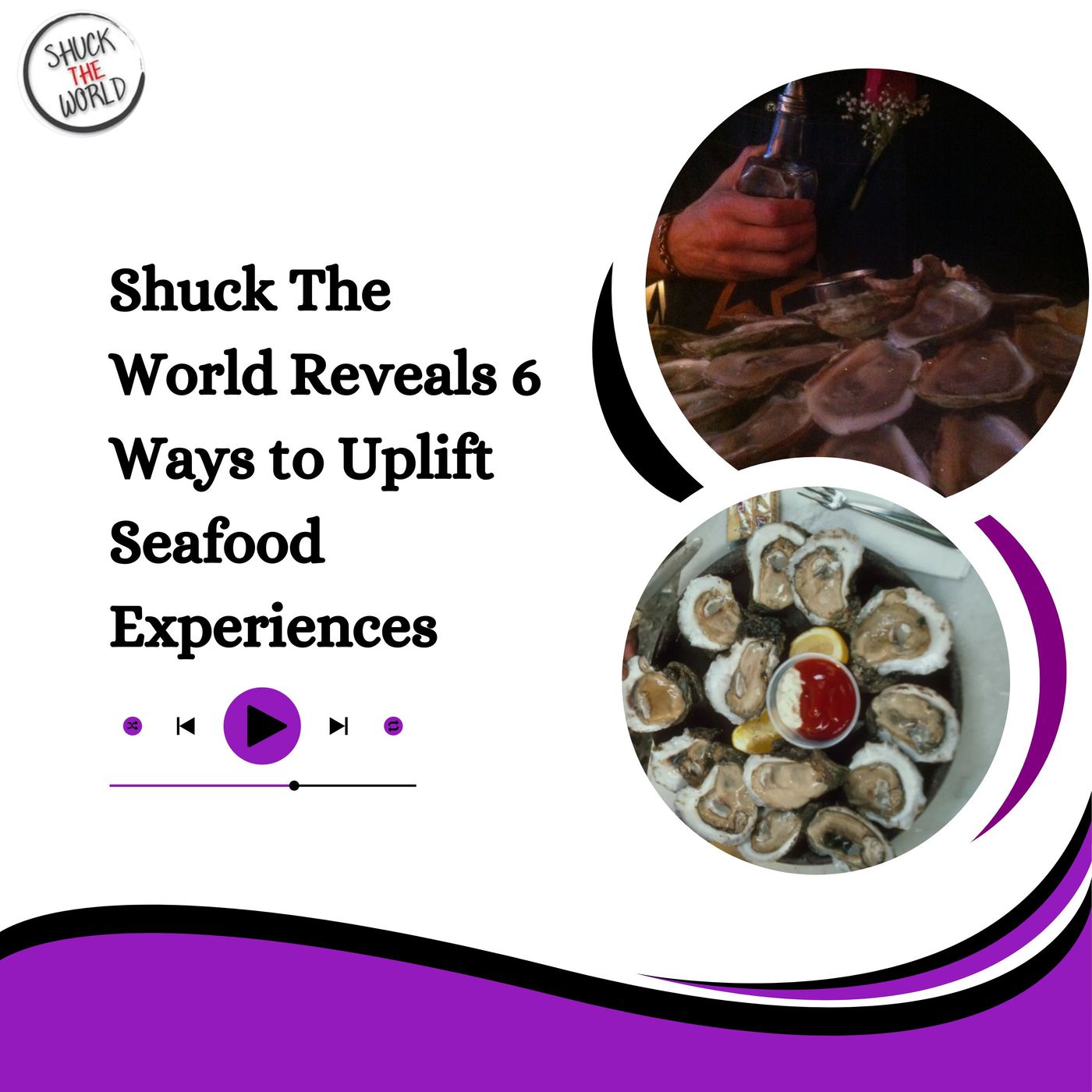 Shuck The World Reveals 6 Ways to Uplift Seafood Experiences episode artwork