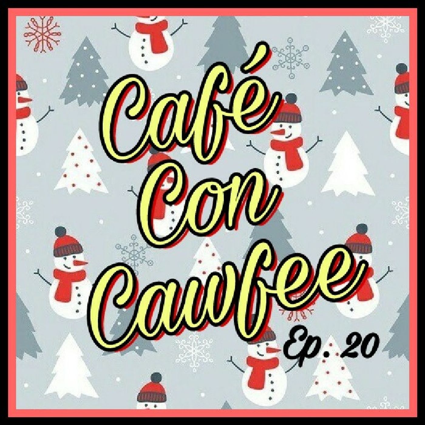 Café Con Cawfee Episode 20 episode artwork