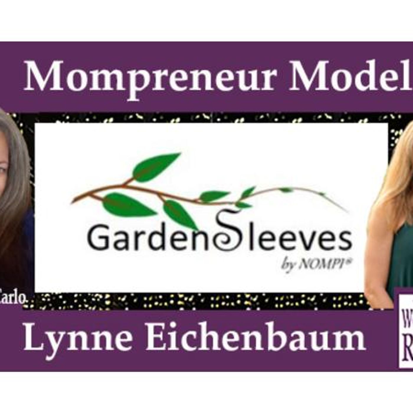 Lynne Eichenbaum, Founder of GardenSleeves on The Mompreneur Model on WoMRadio