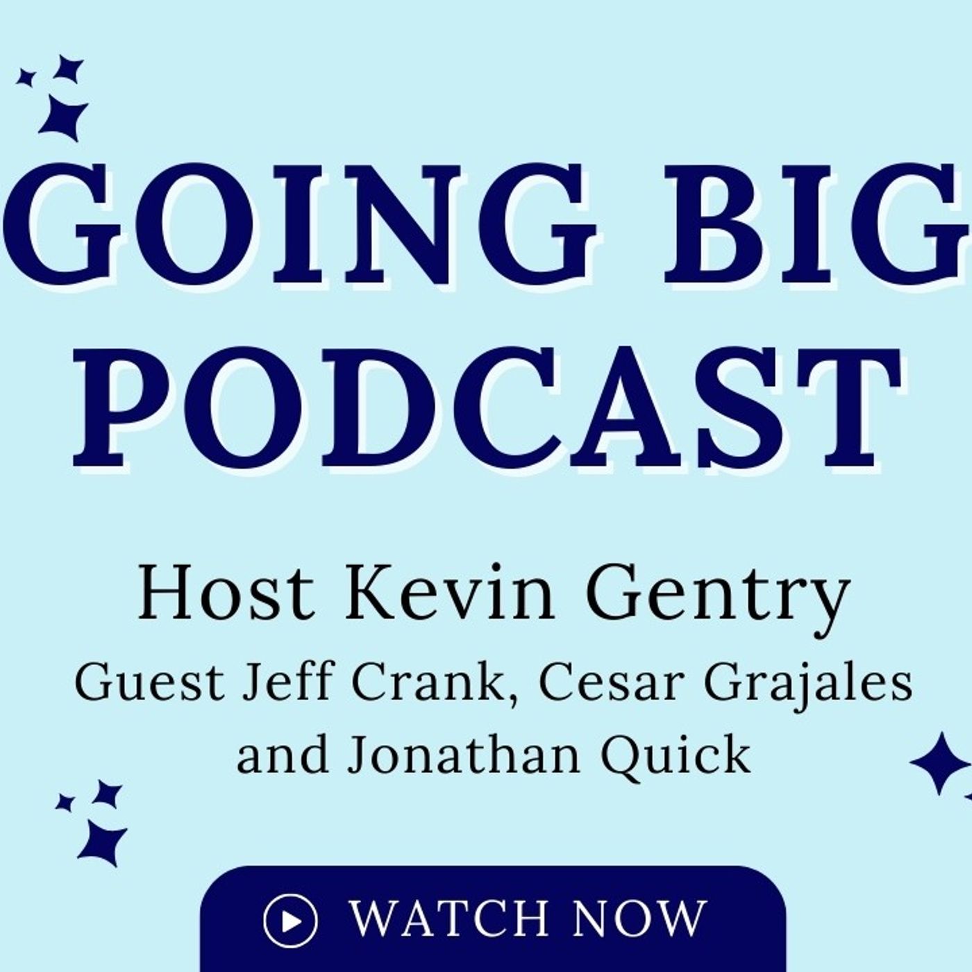 Going Big! with Kevin Gentry