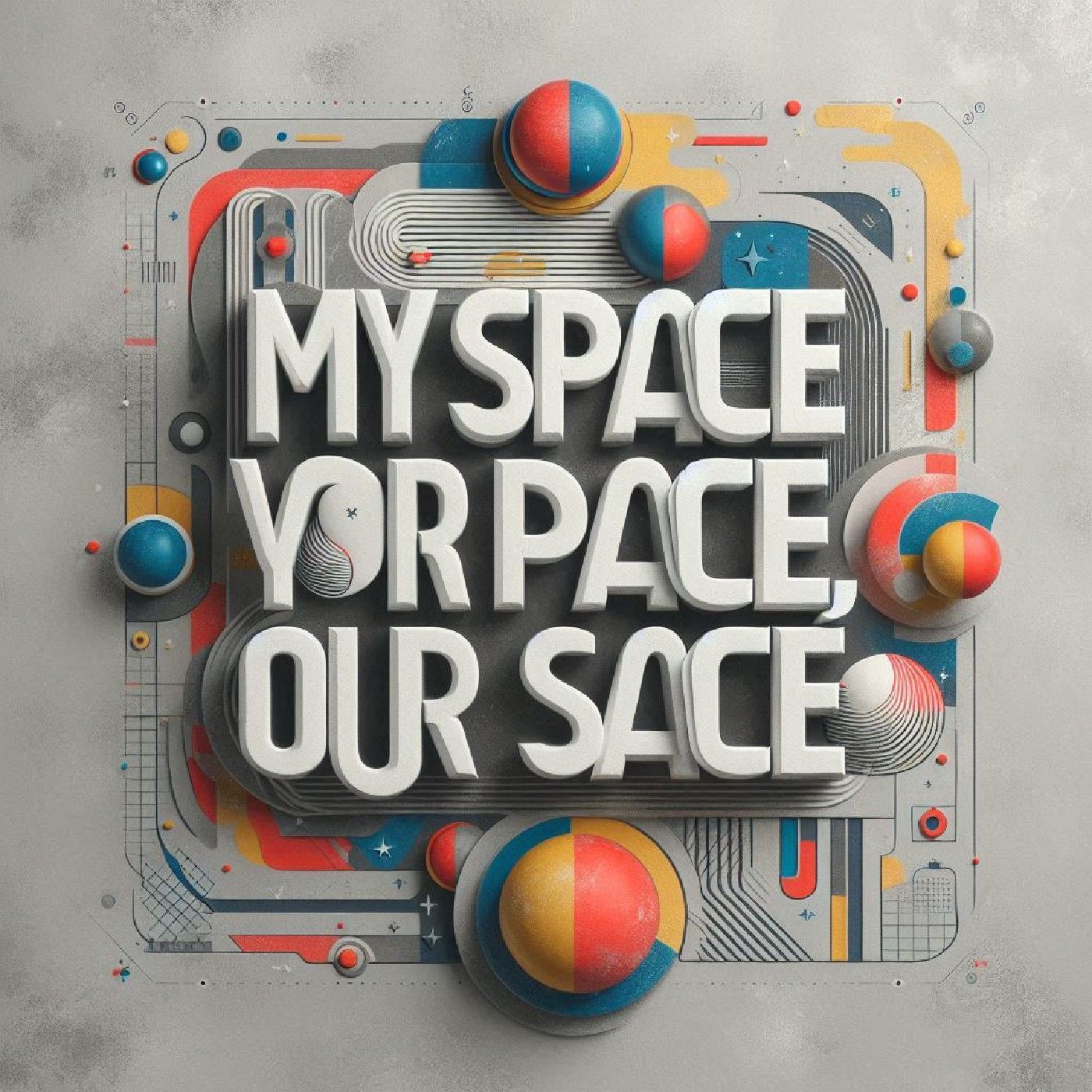 Your Space, My Space,Our Space.