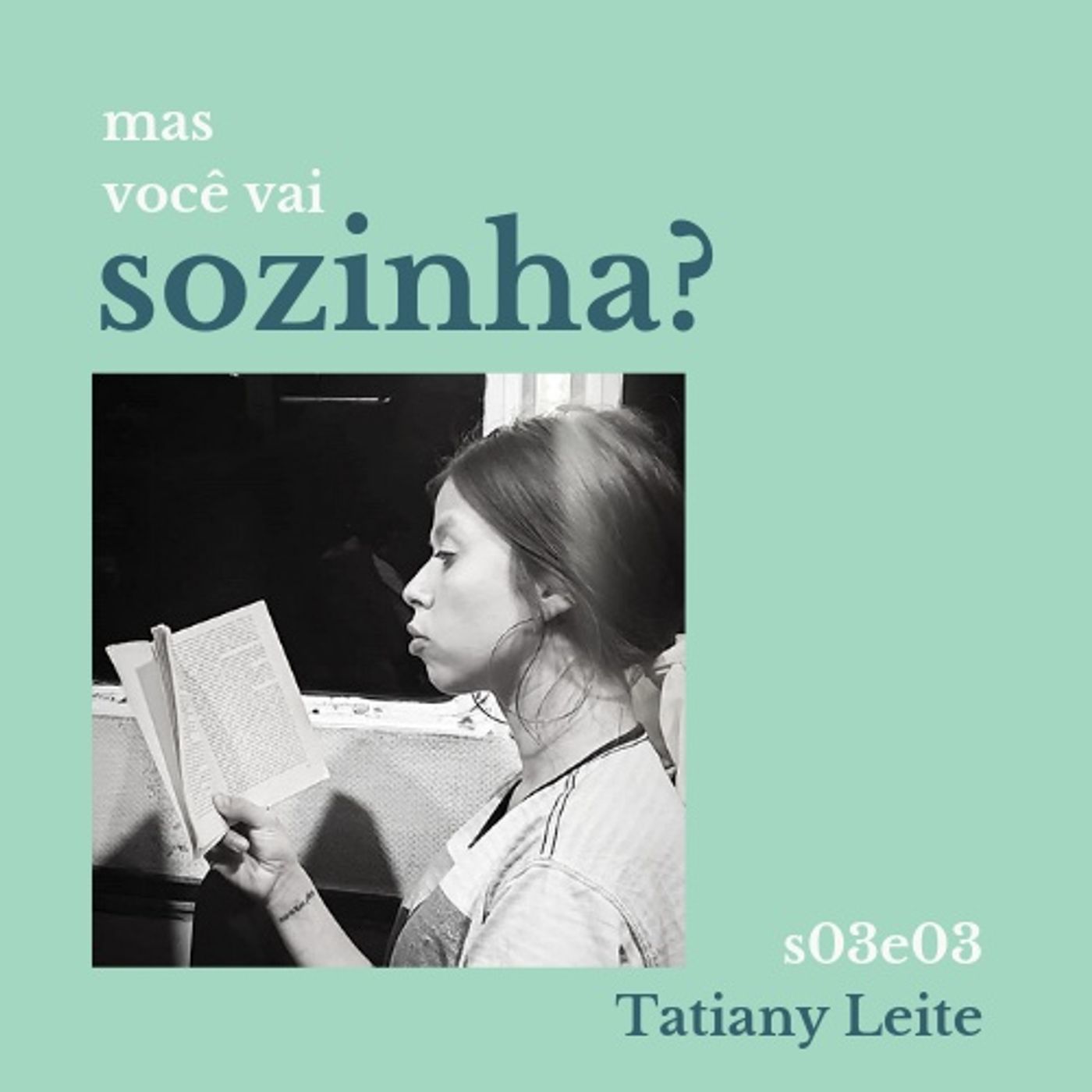 Mas Voce Vai Sozinha? S03E03: Pagu com Tatiany Leite