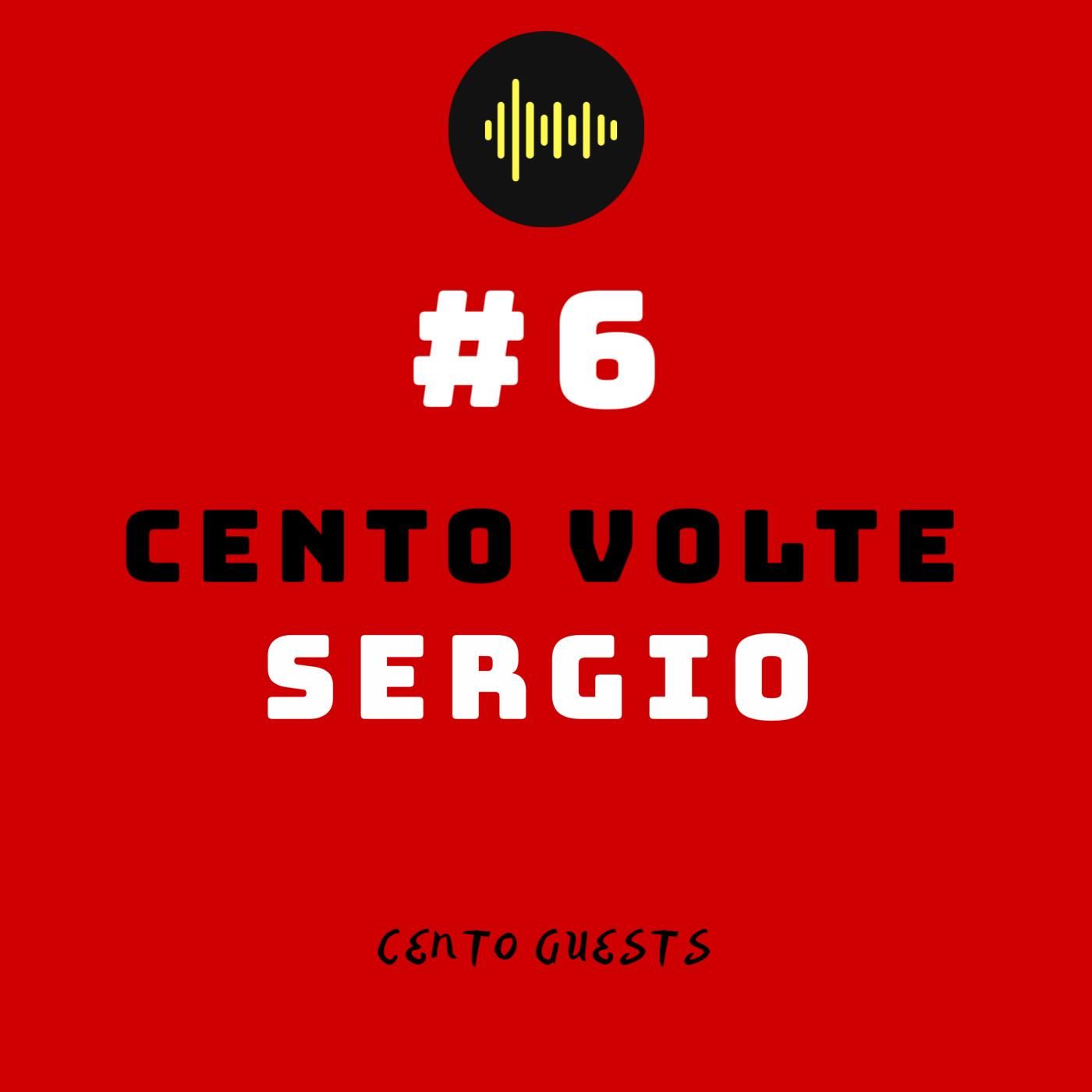 #6 - Cento Volte Sergio