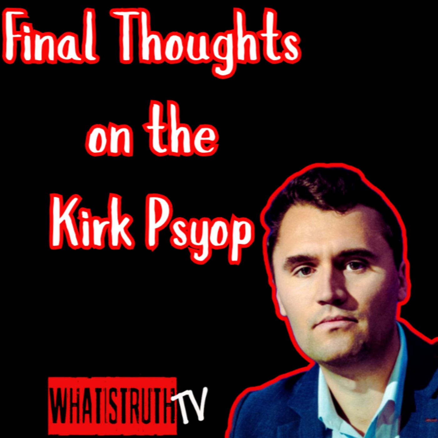 #273 Final Thoughts on The Charlie Kirk Assassination