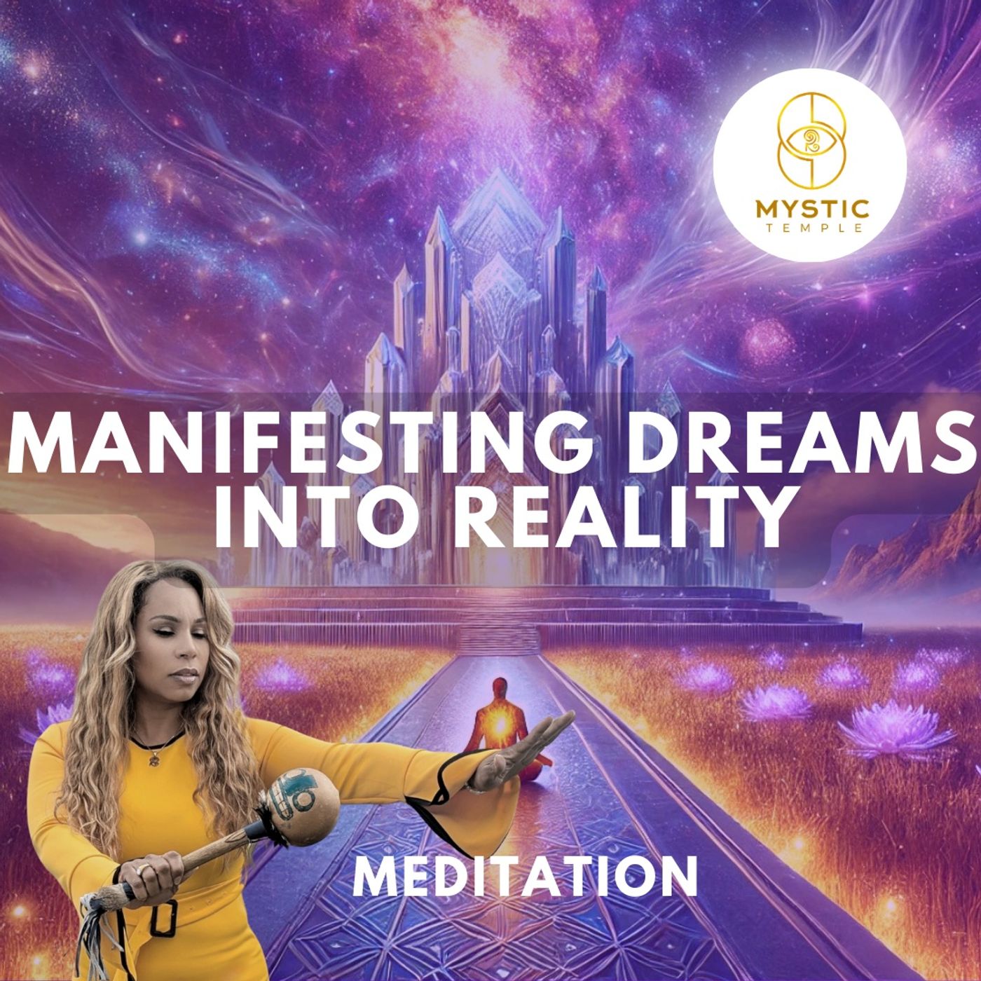 Divinity Session 46- Manifesting Dreams Into Reality (meditation)