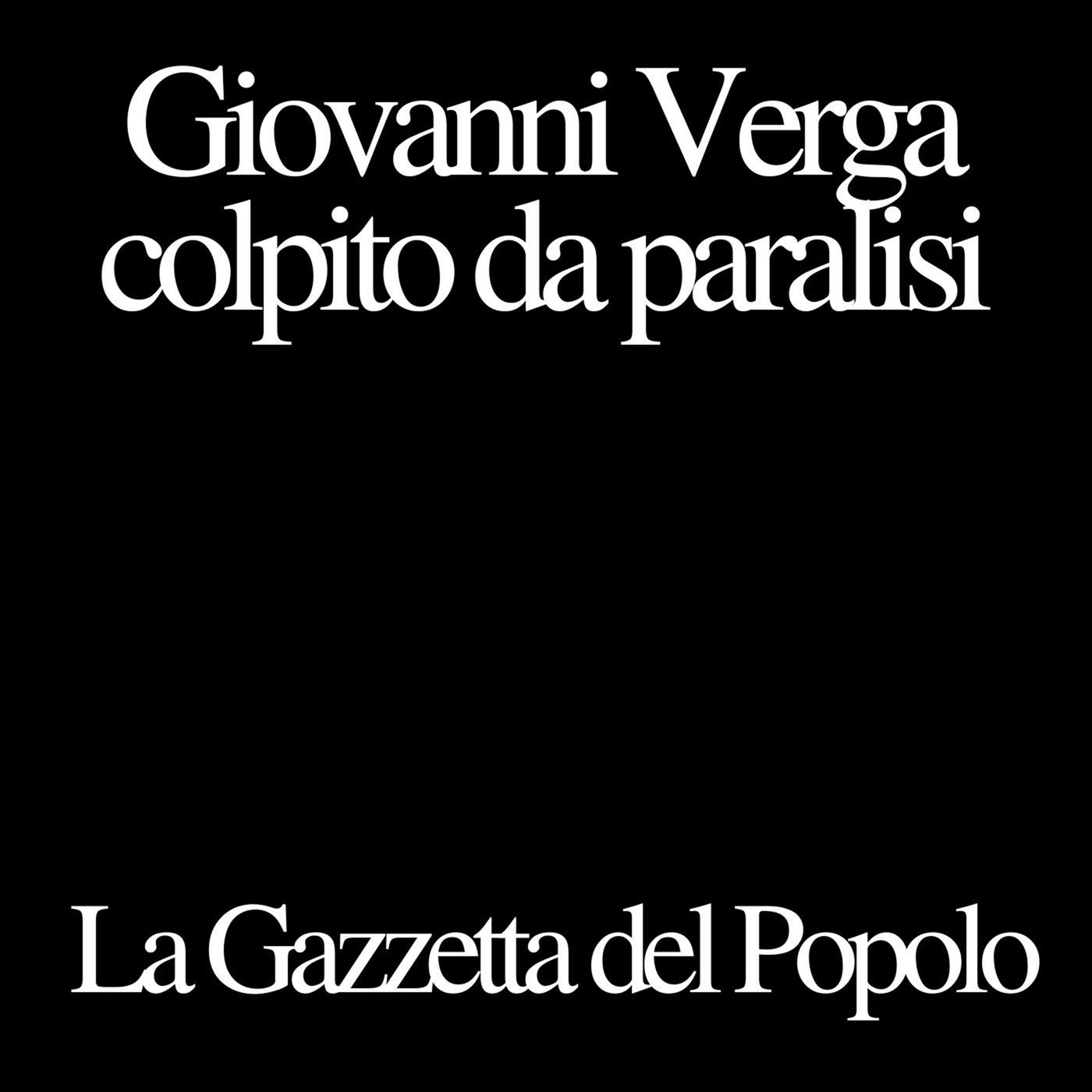 Giovanni Verga colpito da paralisi - La Gazzetta del Popolo episode artwork