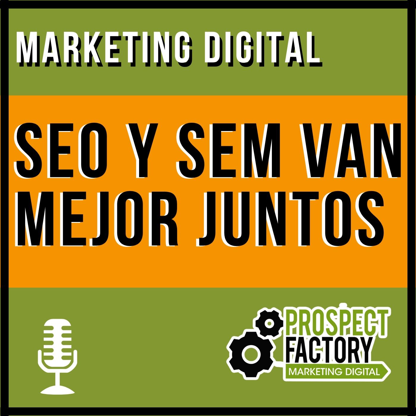 SEO y SEM van mejor juntos | Prospect Factory episode artwork