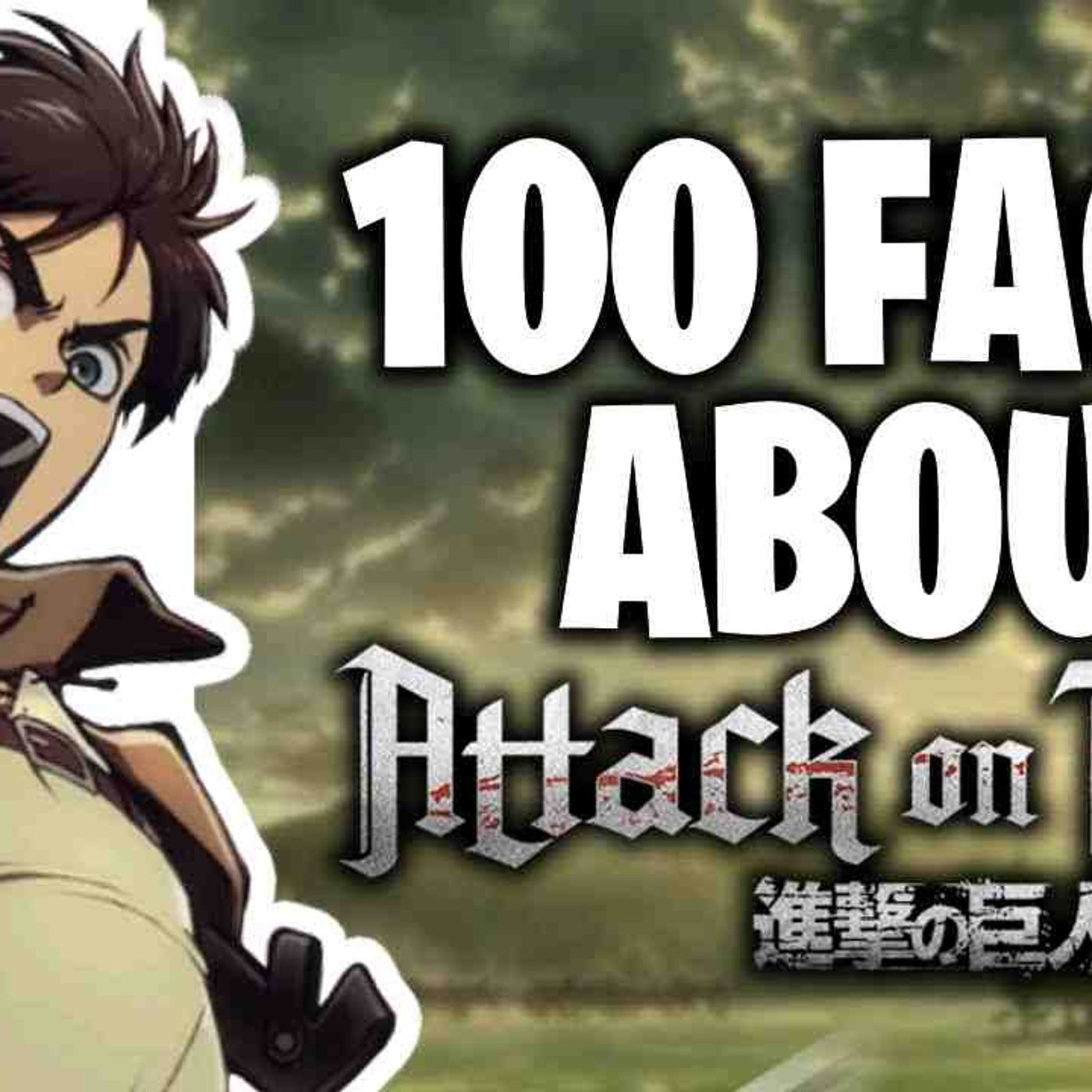100 Facts About Attack On Titan(MP3_160K) episode artwork