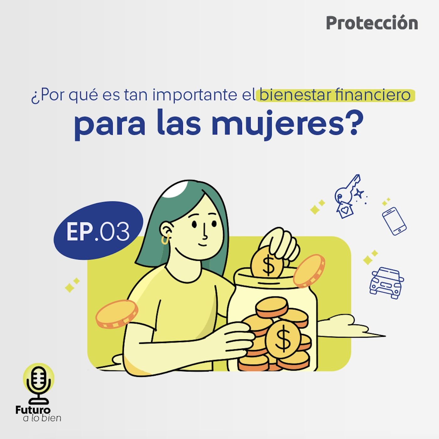 EP03. ¿Por qué es tan importante el bienestar financiero para las mujeres?