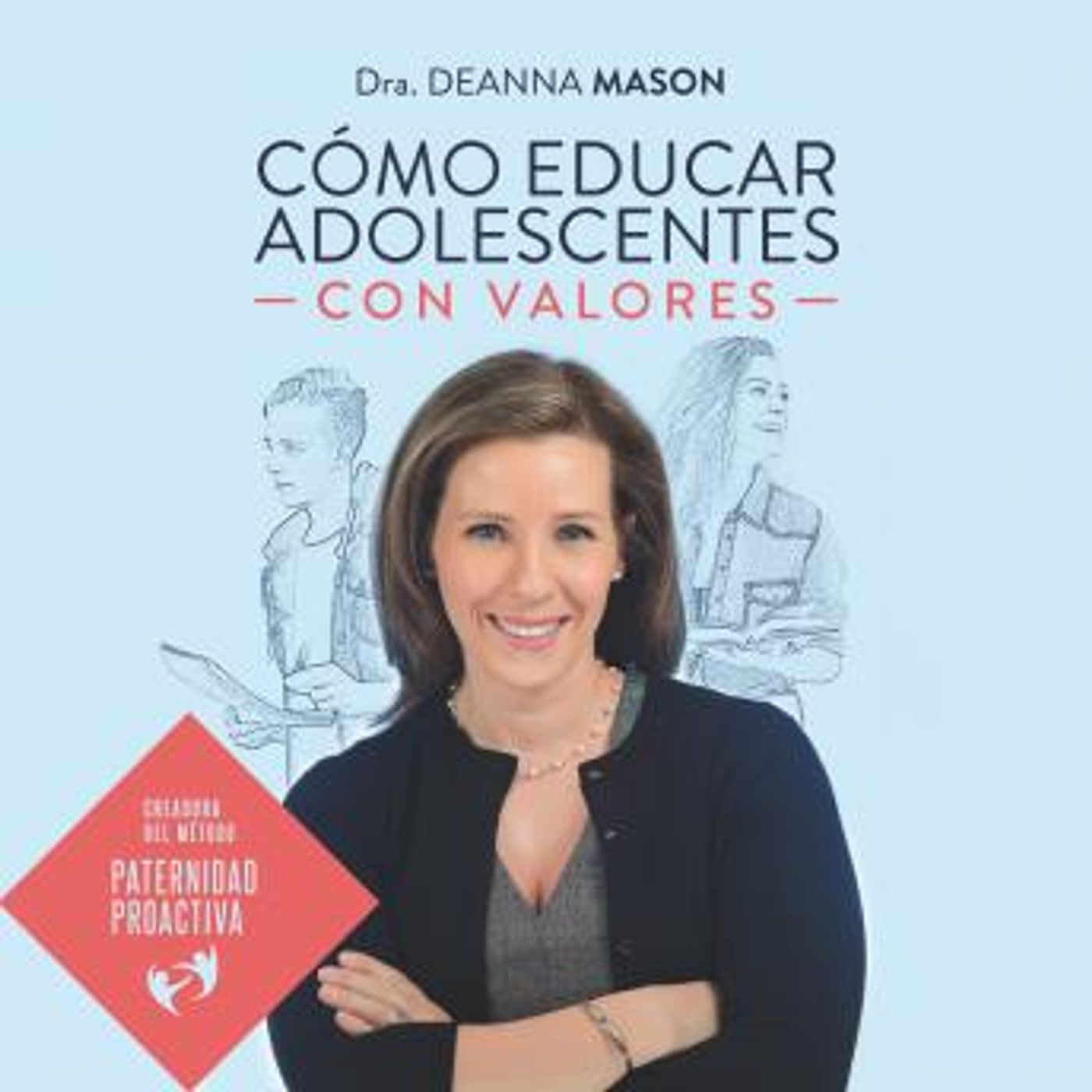 [Spanish] - Cómo educar a adolescentes con valores by Deanna Mason episode artwork