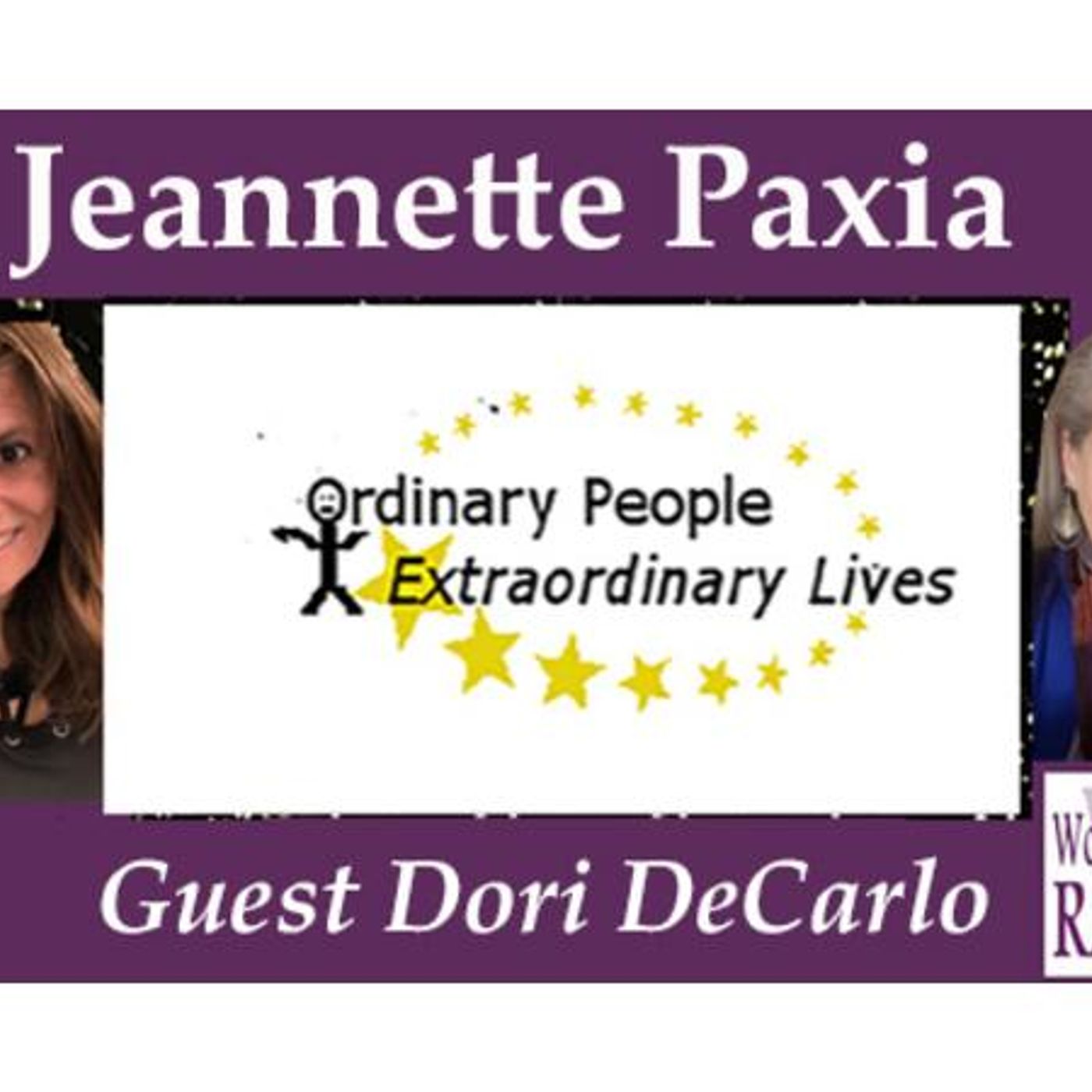 Jeannette Paxia's Ordinary People Extraordinary Lives with Dori DeCarlo on WoM