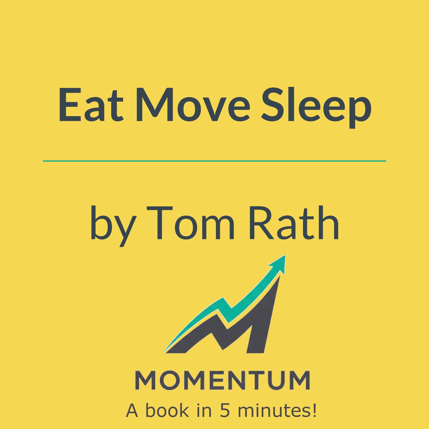 Eat move sleep: How small choices lead to big changes (Tom Rath)