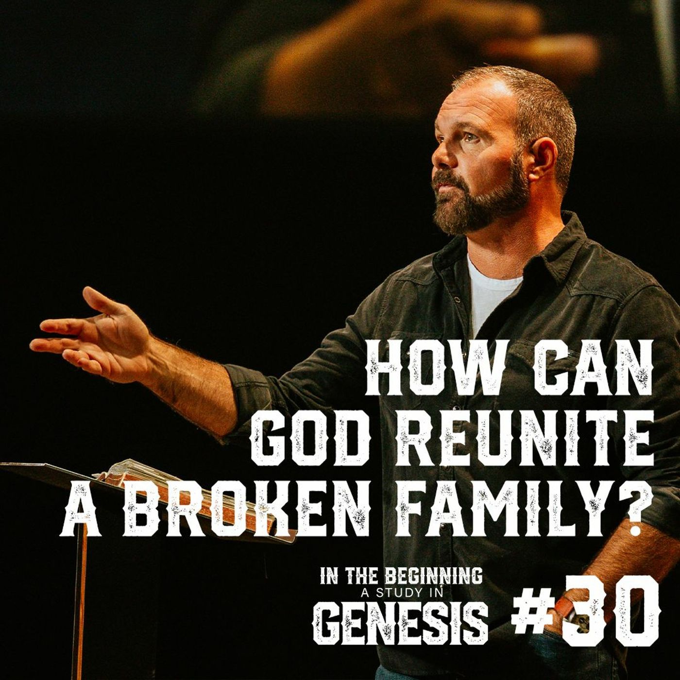 Genesis #30 - How Can God Reunite a Broken Family?
