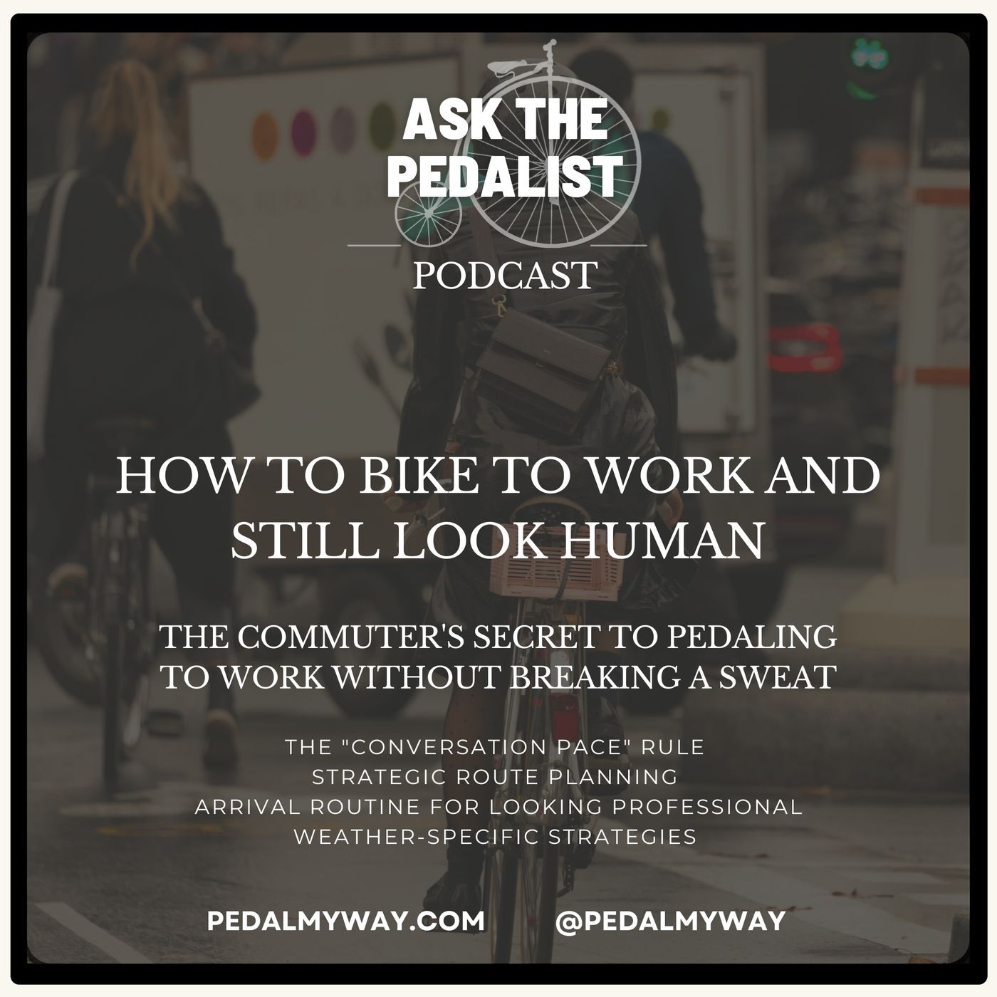 6 - How to Bike to Work and Still Look Human?