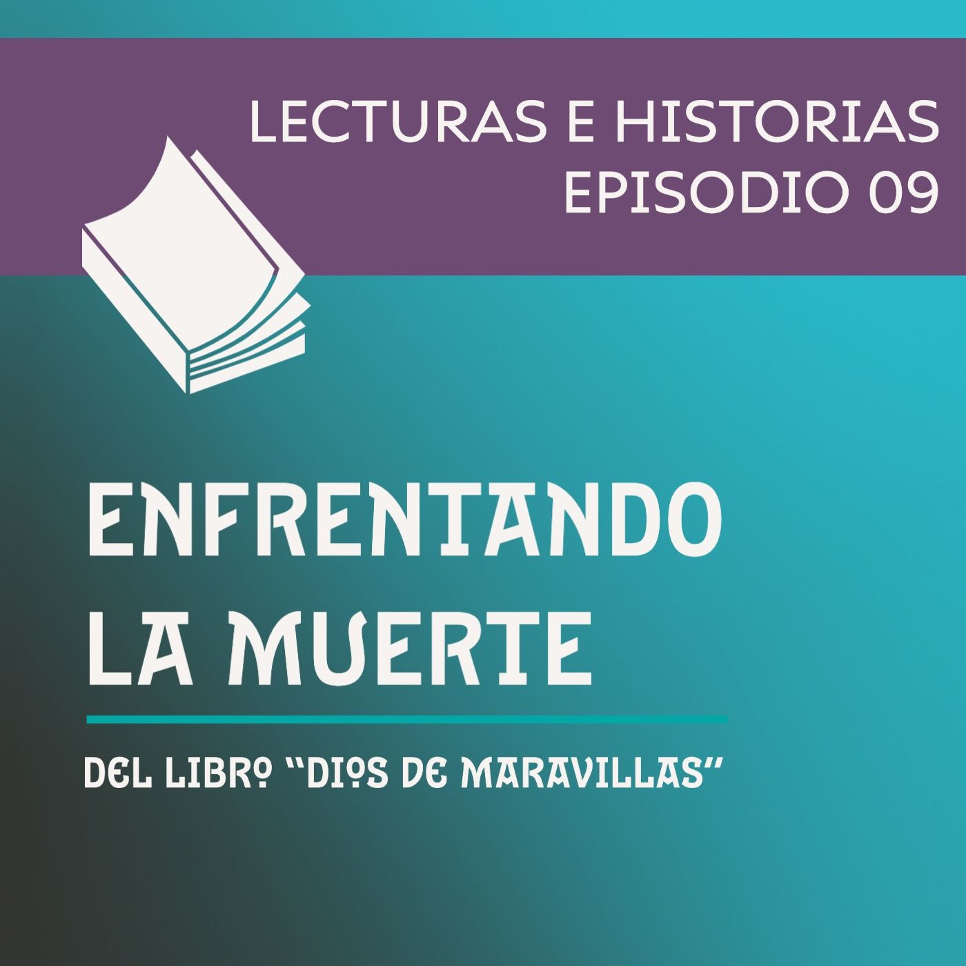 9 - Enfrentando la muerte - Dios de Maravillas