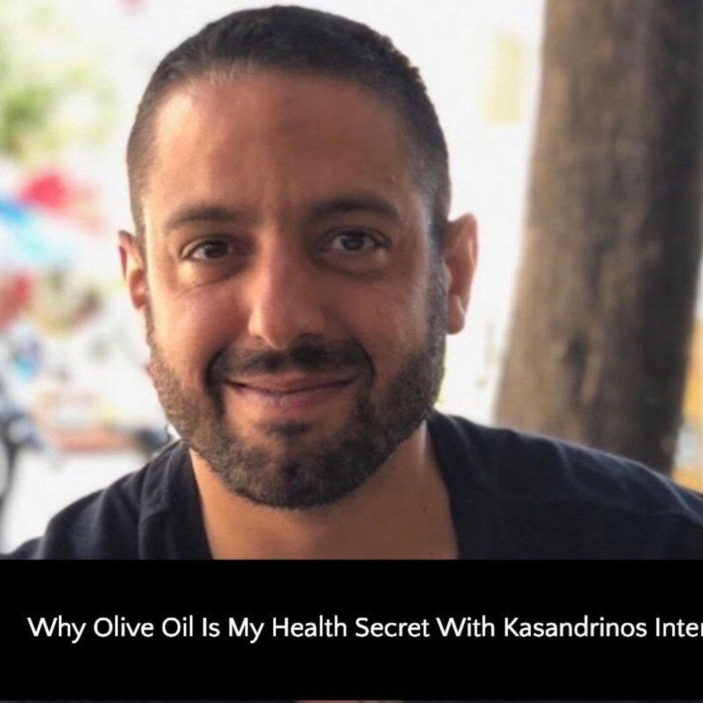 372: Why Olive Oil Is My Health Secret With Kasandrinos International episode artwork