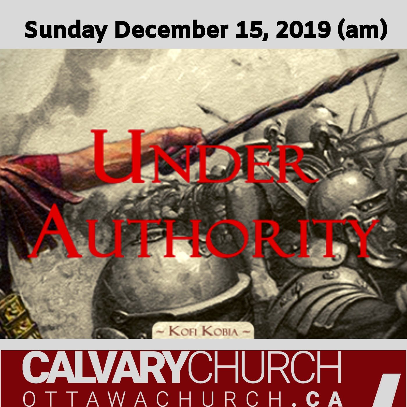 Kofi Kobia: Under Authority. Sunday December 15, 2019 (am)