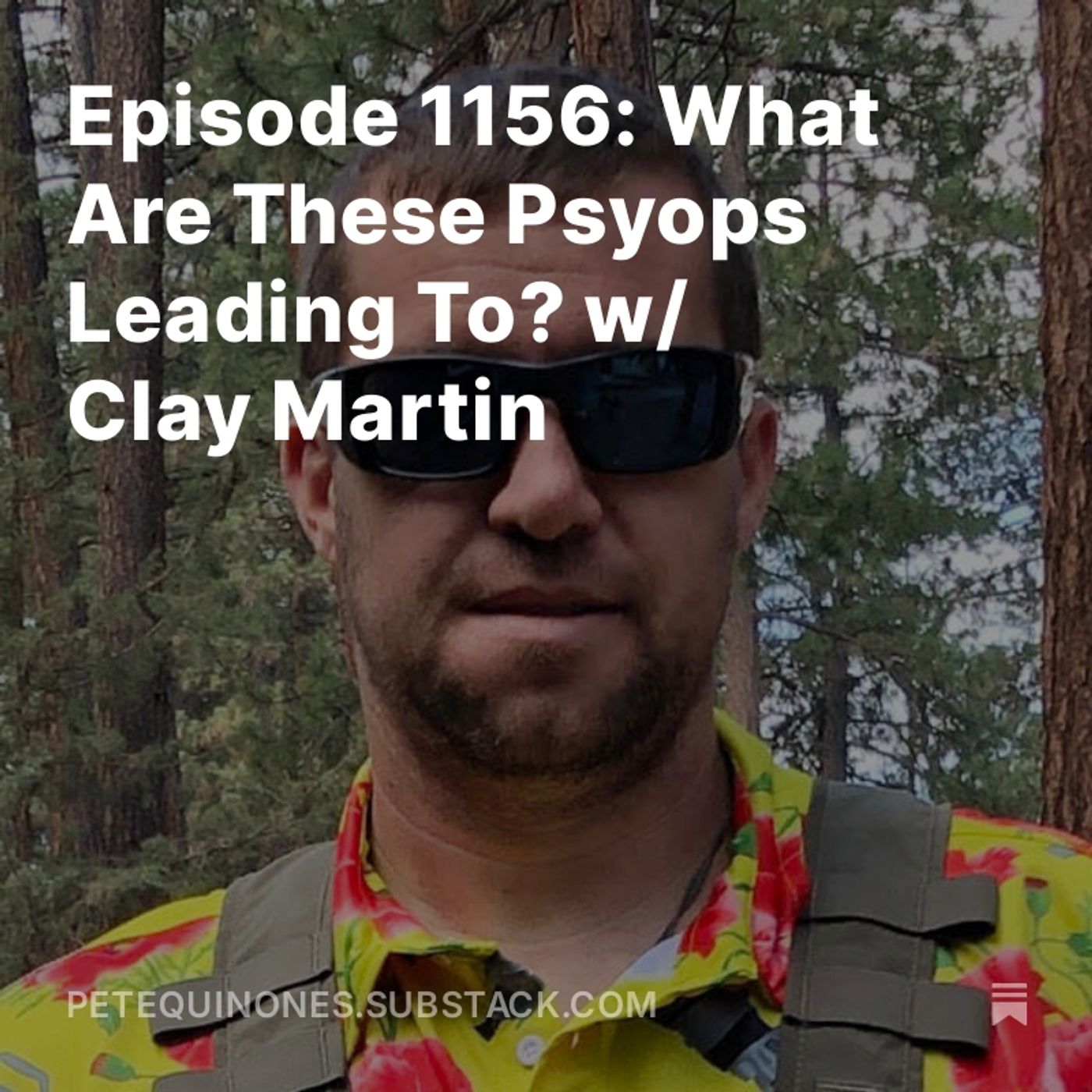 Episode 1156: What Are These Psyops Leading To? w/ Clay Martin