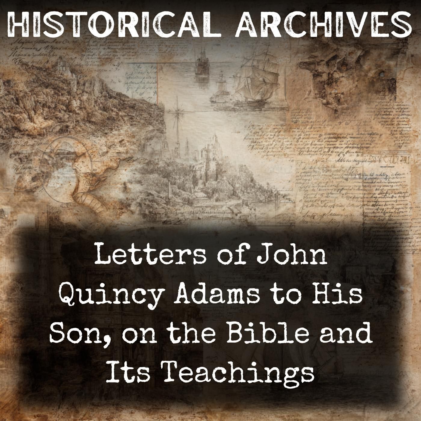 Letters of John Quincy Adams to His Son, on the Bible and Its Teachings