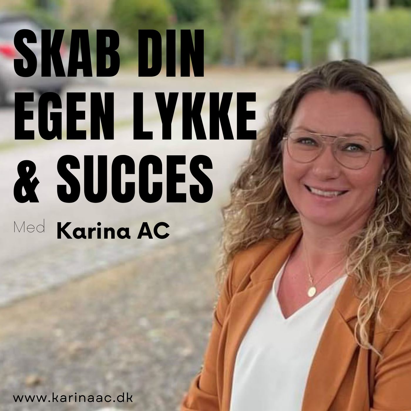 Skab DIN egen Lykke & Succes v/Karina AC af Karina AC