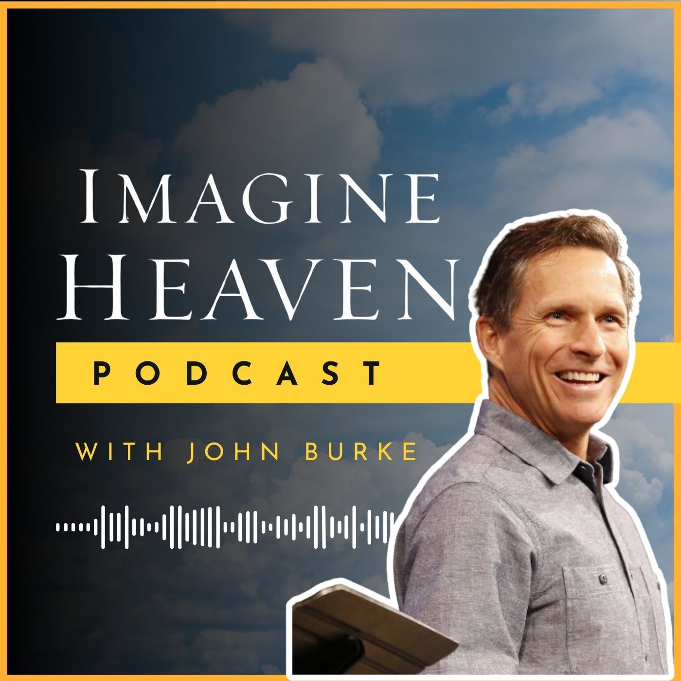 Imagine Heaven Podcast with John Burke