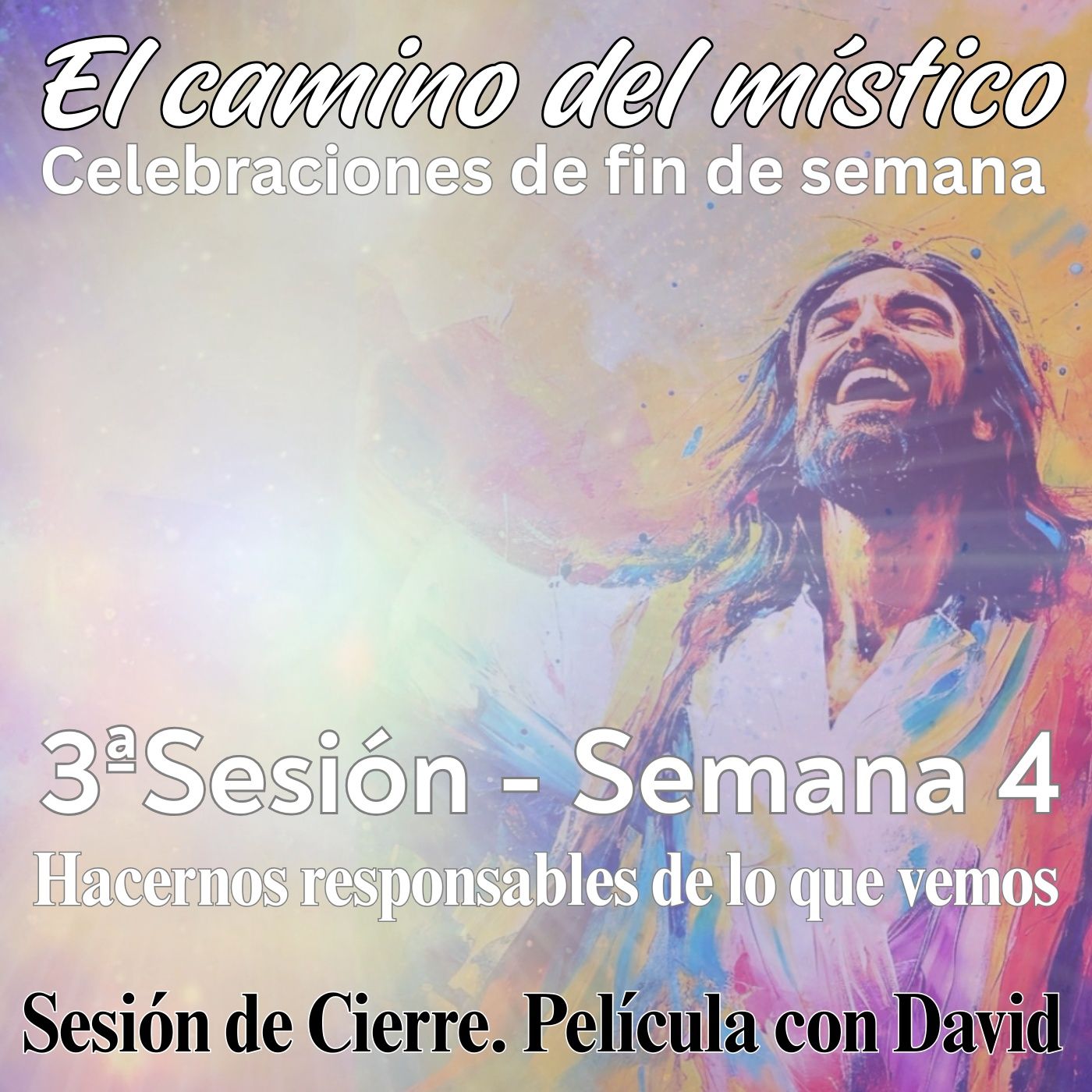 Sesión 3, Semana 4 «El camino del místico» Sesión de Cierre. Película con David con David y Marina Sesión 3, Semana 4 «El camino del místico» Sesión de Cierre. Película con David con David y Marina